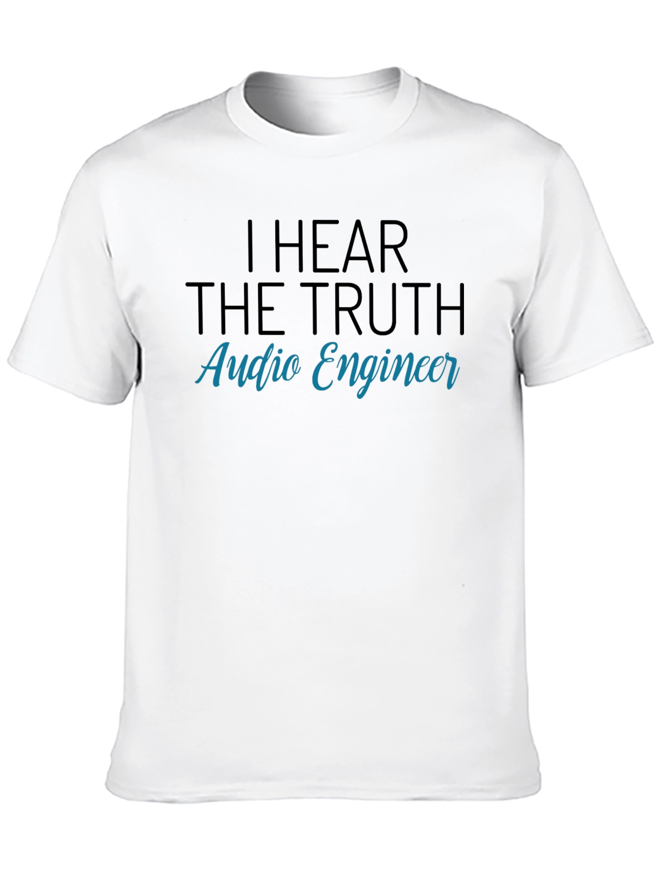 I Hear The Truth Audio Engineer Graphic T-Shirt