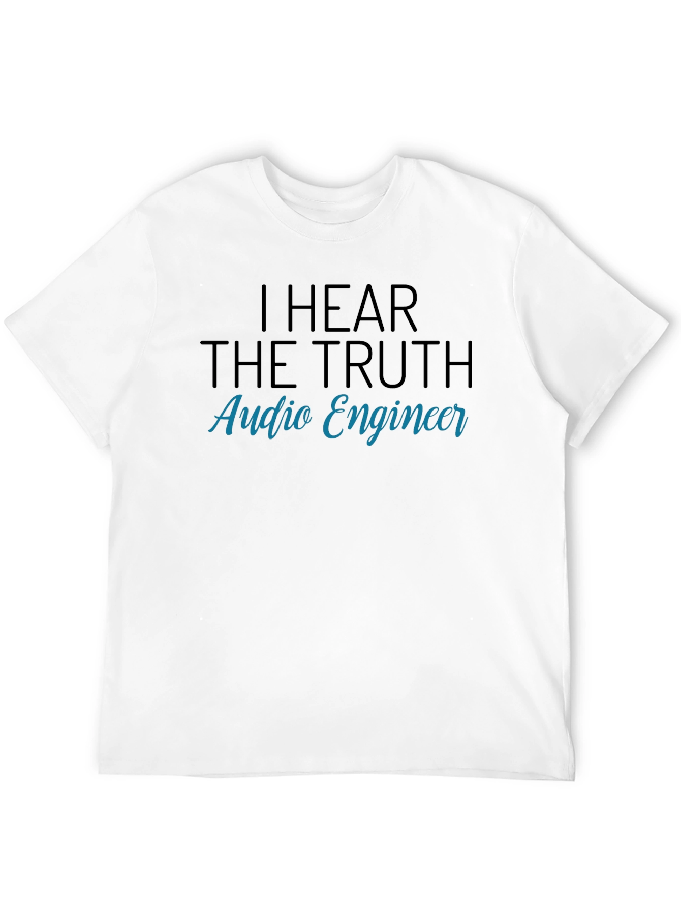 I Hear The Truth Audio Engineer Graphic T-Shirt