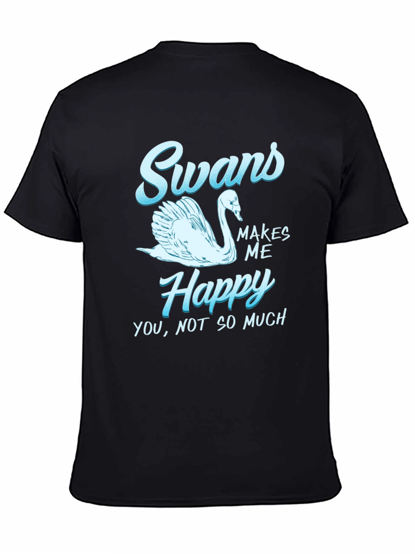 Swans Make Me Happy Graphic T-Shirt