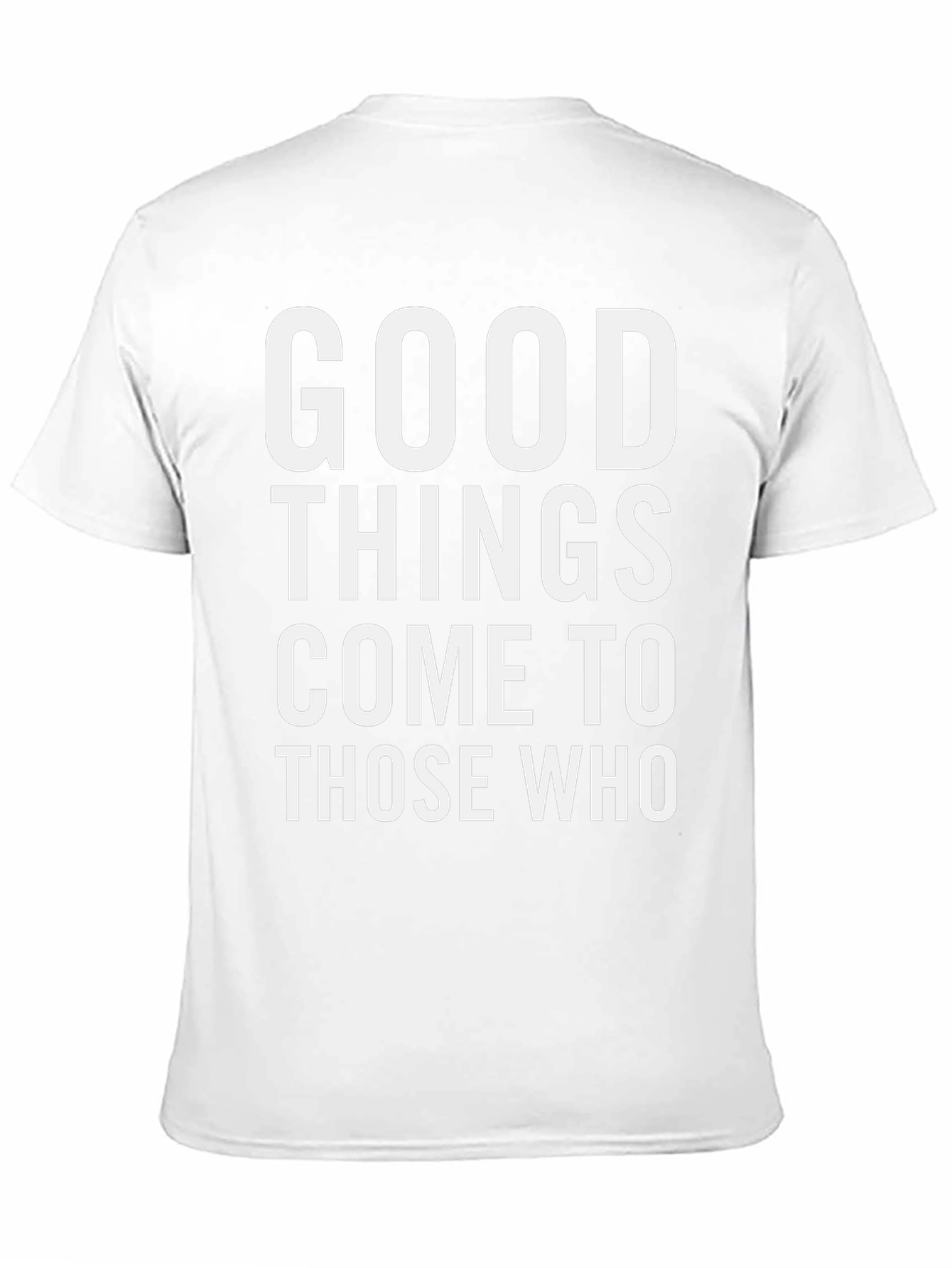 Good Things Come To Those Who T-Shirt