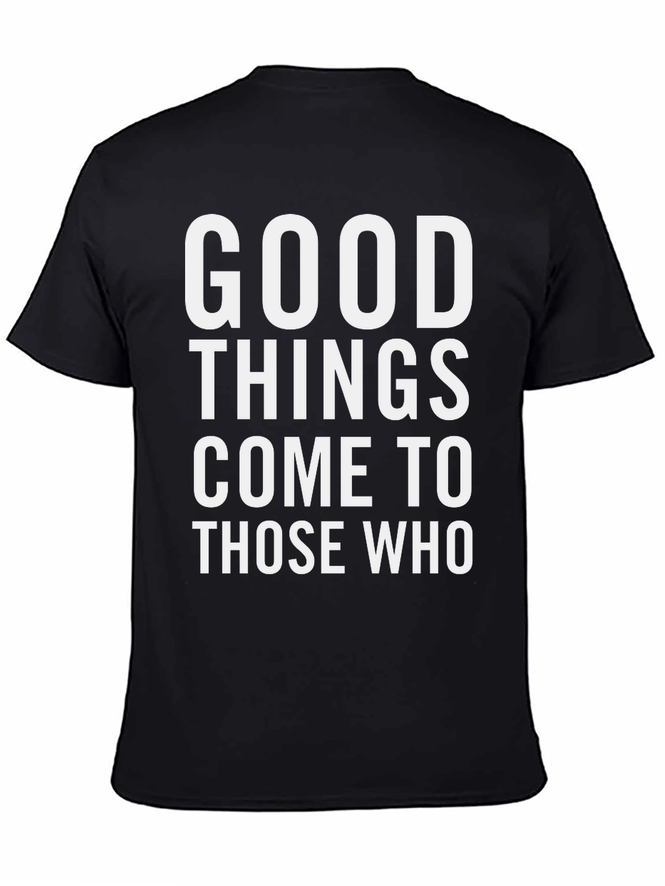 Good Things Come To Those Who T-Shirt