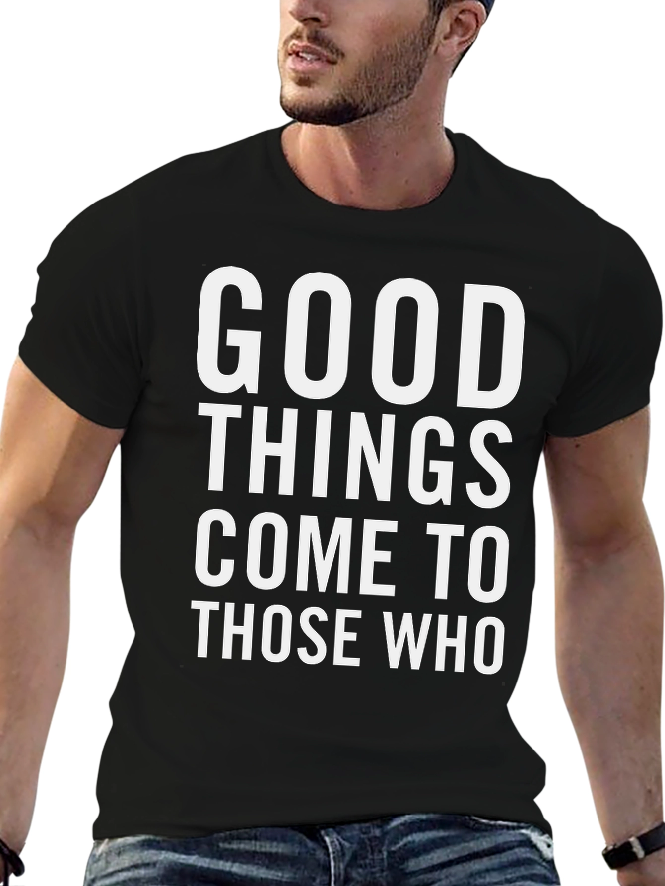 Good Things Come To Those Who T-Shirt