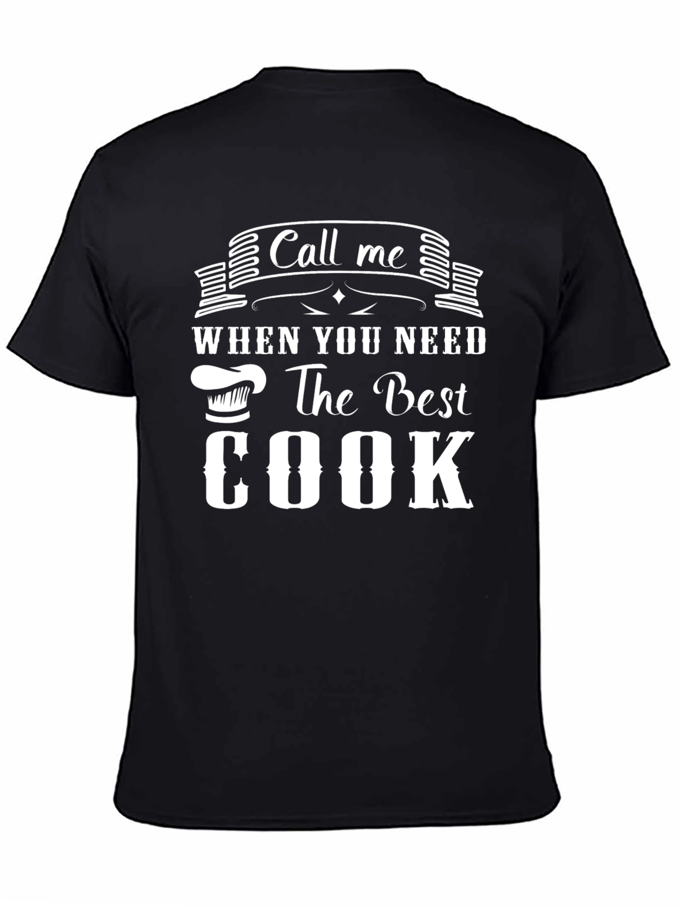 Call Me When You Need the Best Cook T-Shirt