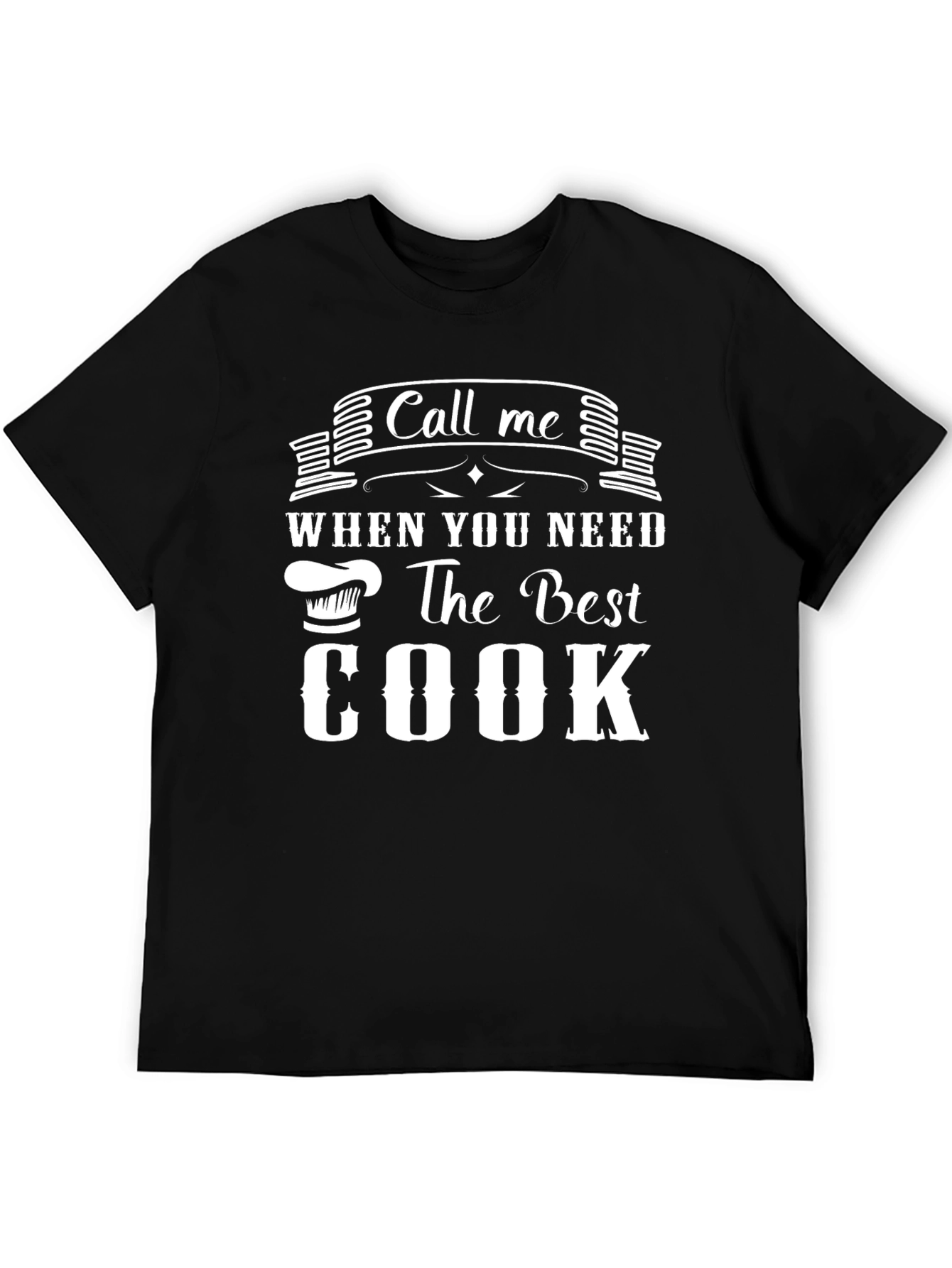 Call Me When You Need the Best Cook T-Shirt