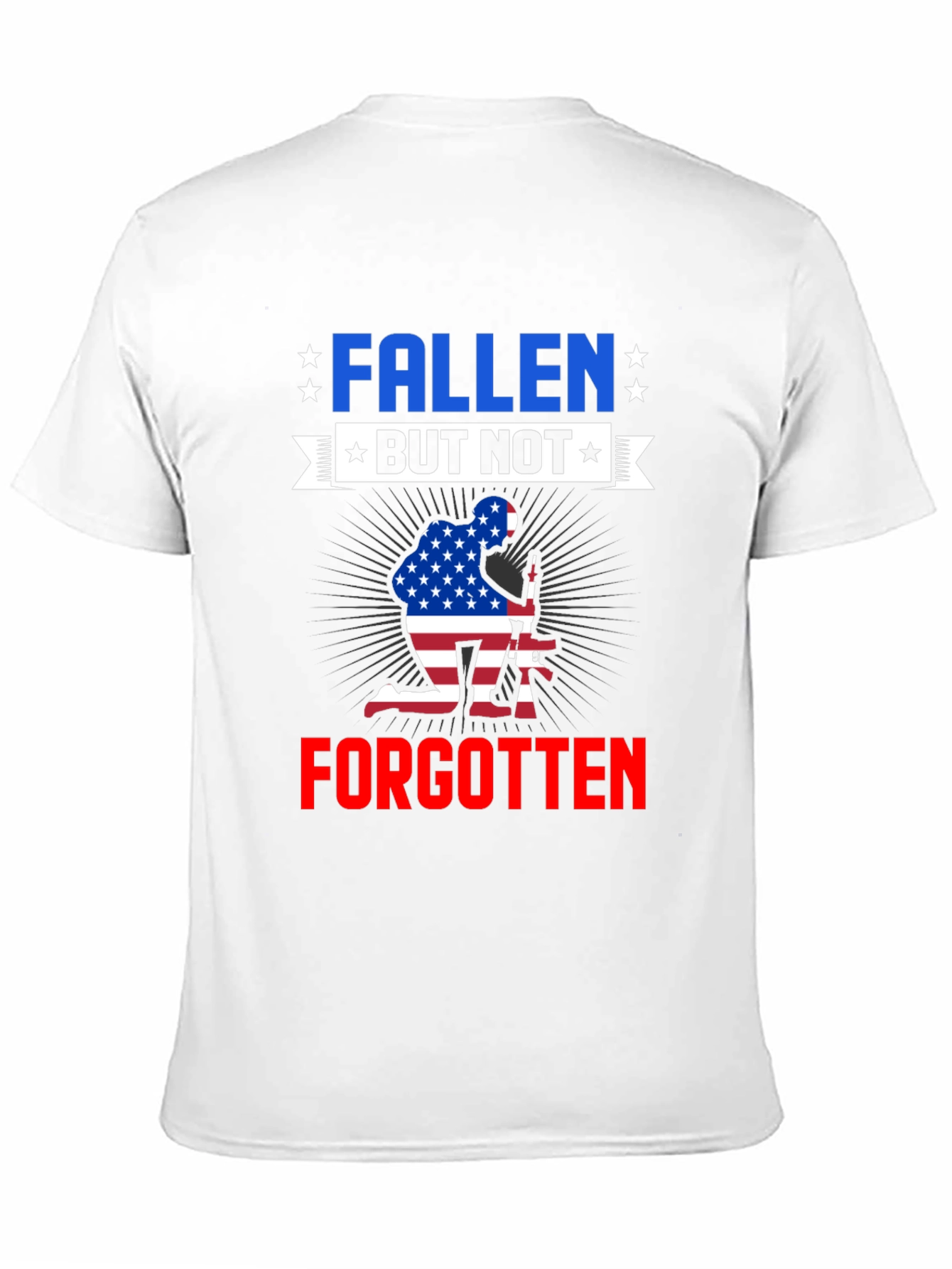 Fallen But Not Forgotten Patriotic T-Shirt