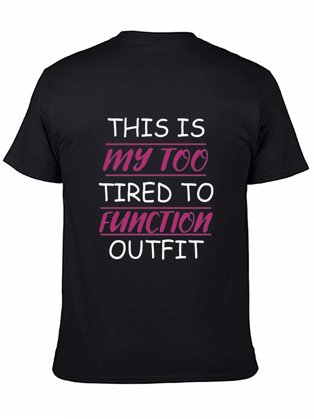 Too Tired to Function Outfit T-Shirt