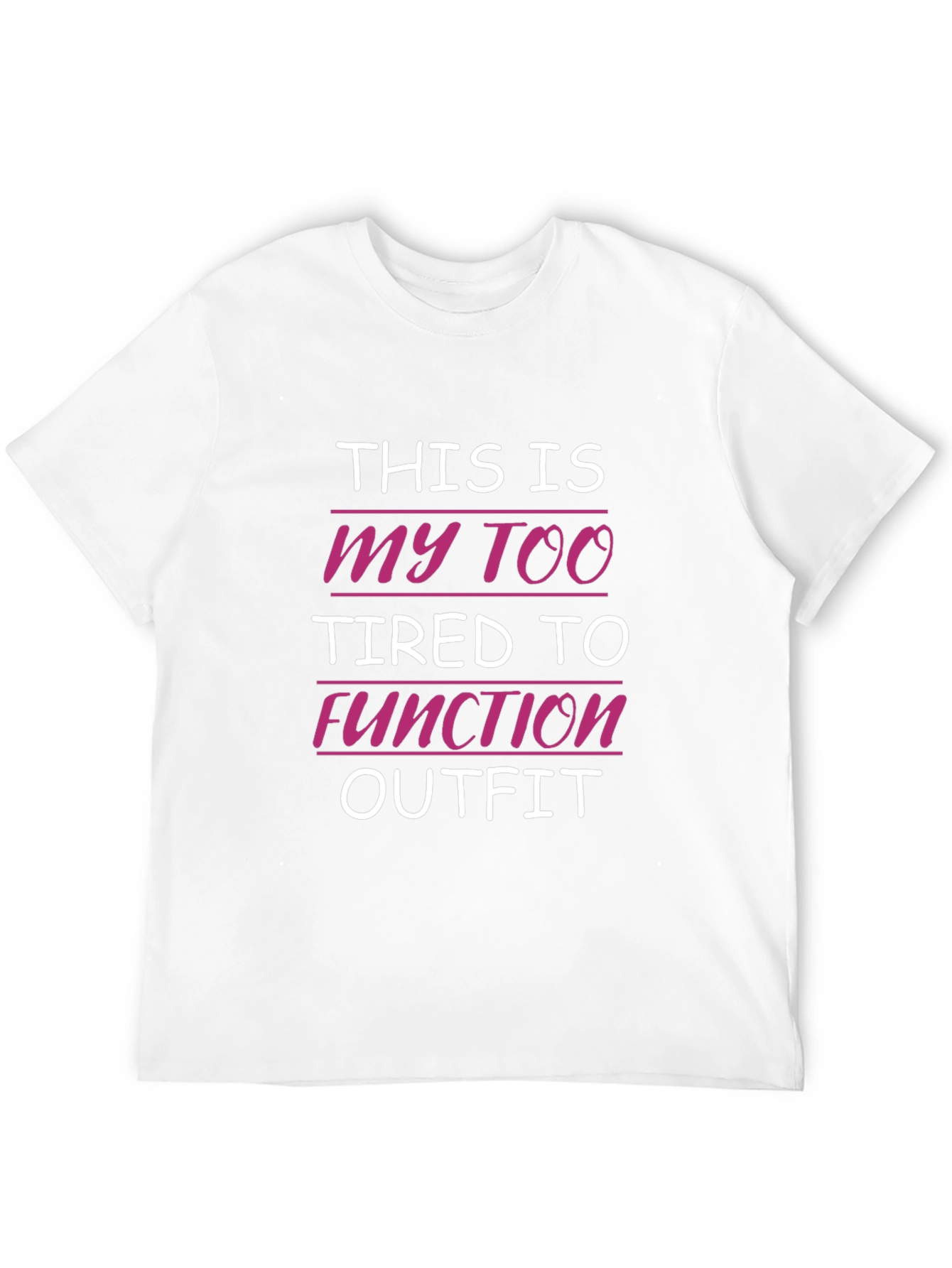 Too Tired to Function Outfit T-Shirt