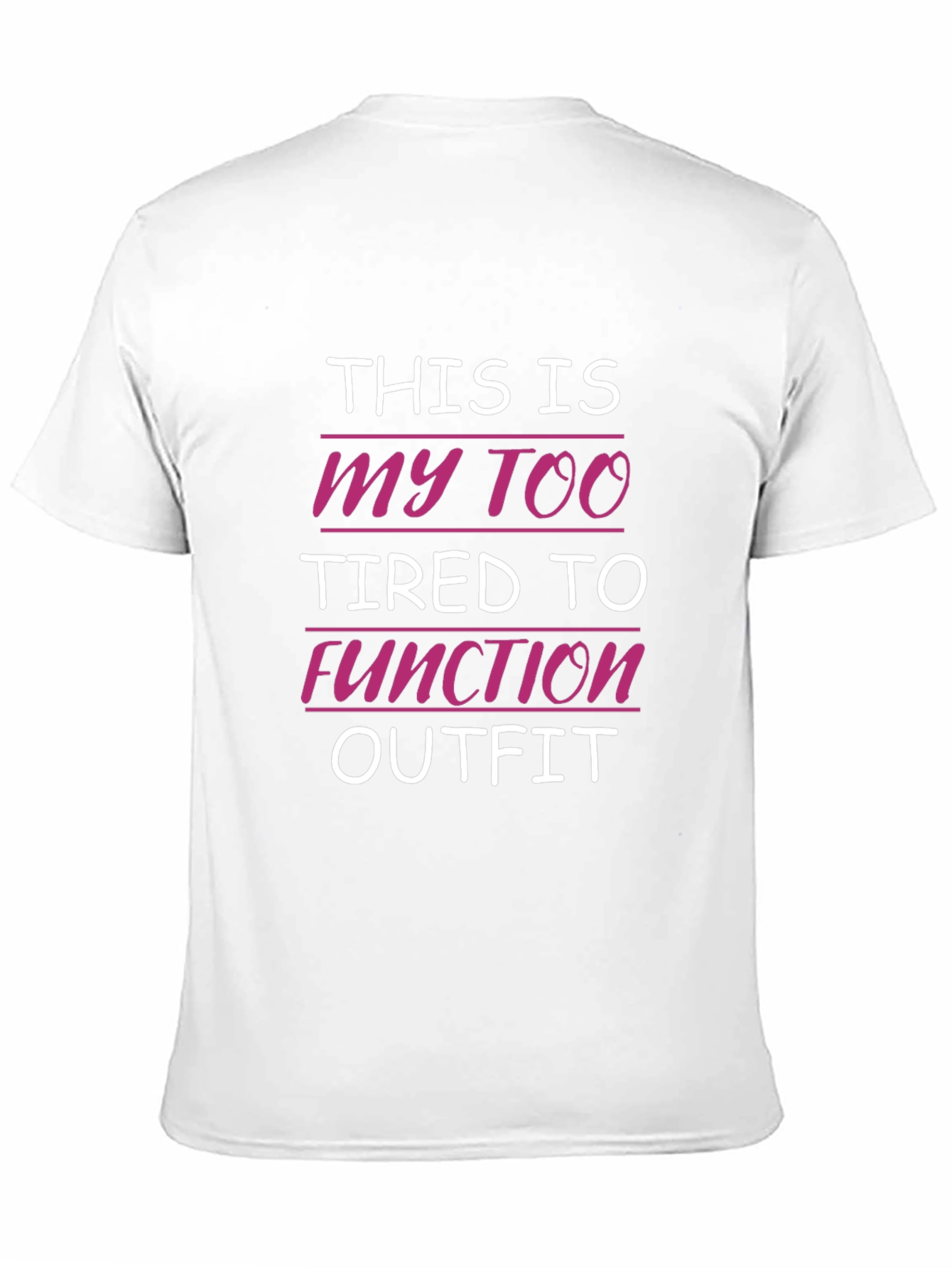 Too Tired to Function Outfit T-Shirt