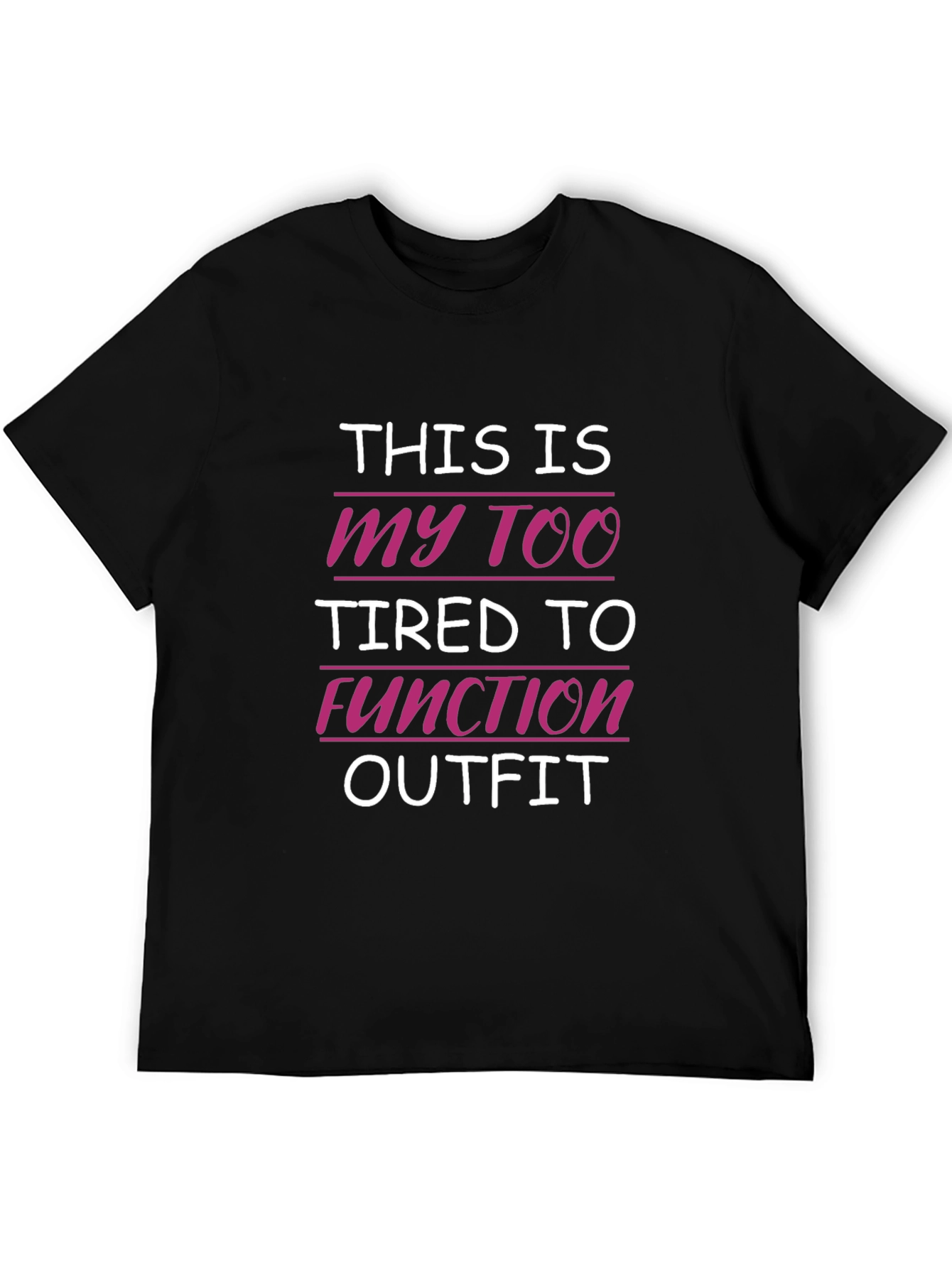 Too Tired to Function Outfit T-Shirt