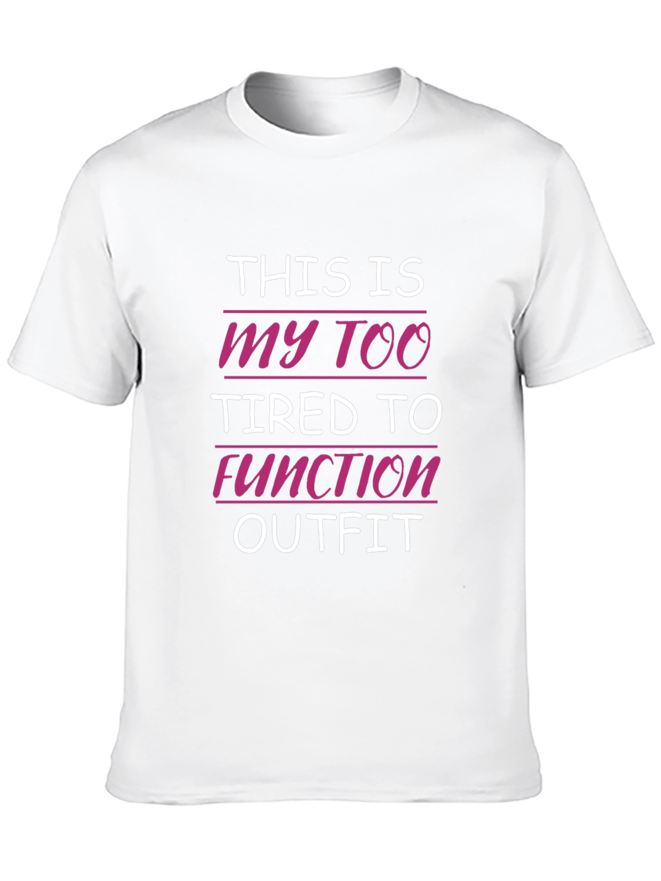 Too Tired to Function Outfit T-Shirt