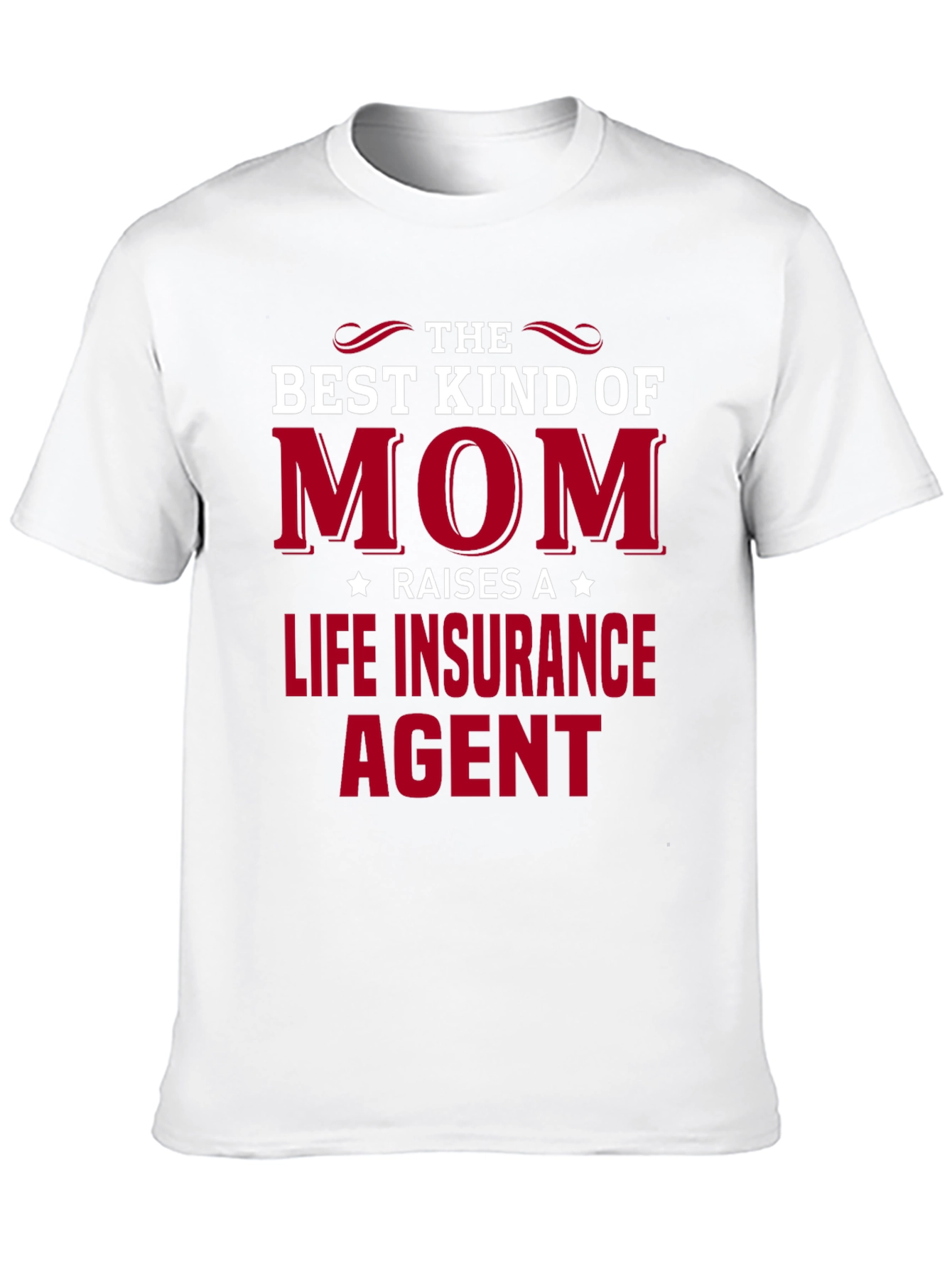 Best Kind of Mom Life Insurance Agent T-Shirt