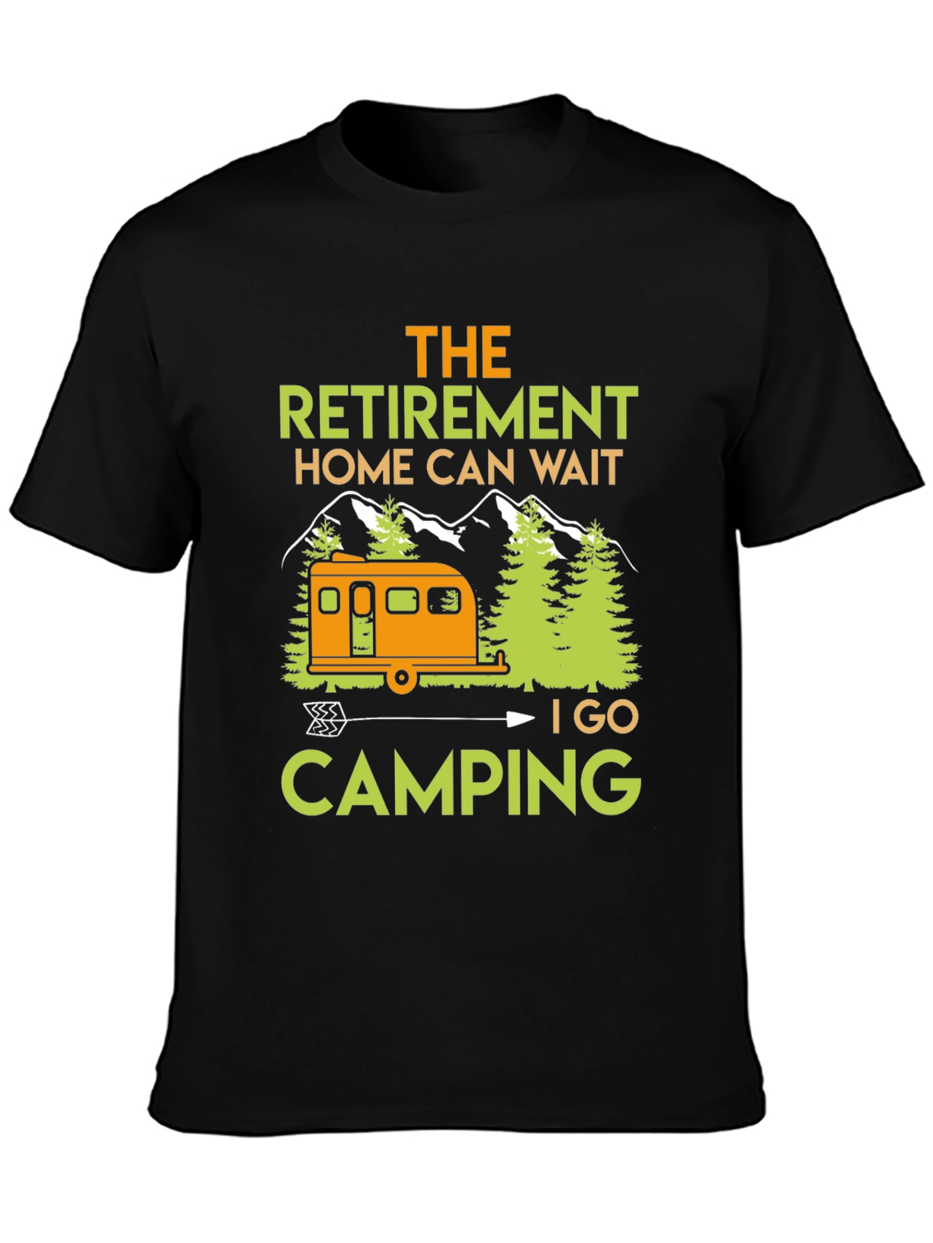 Camping Retirement T-Shirt: Home Can Wait