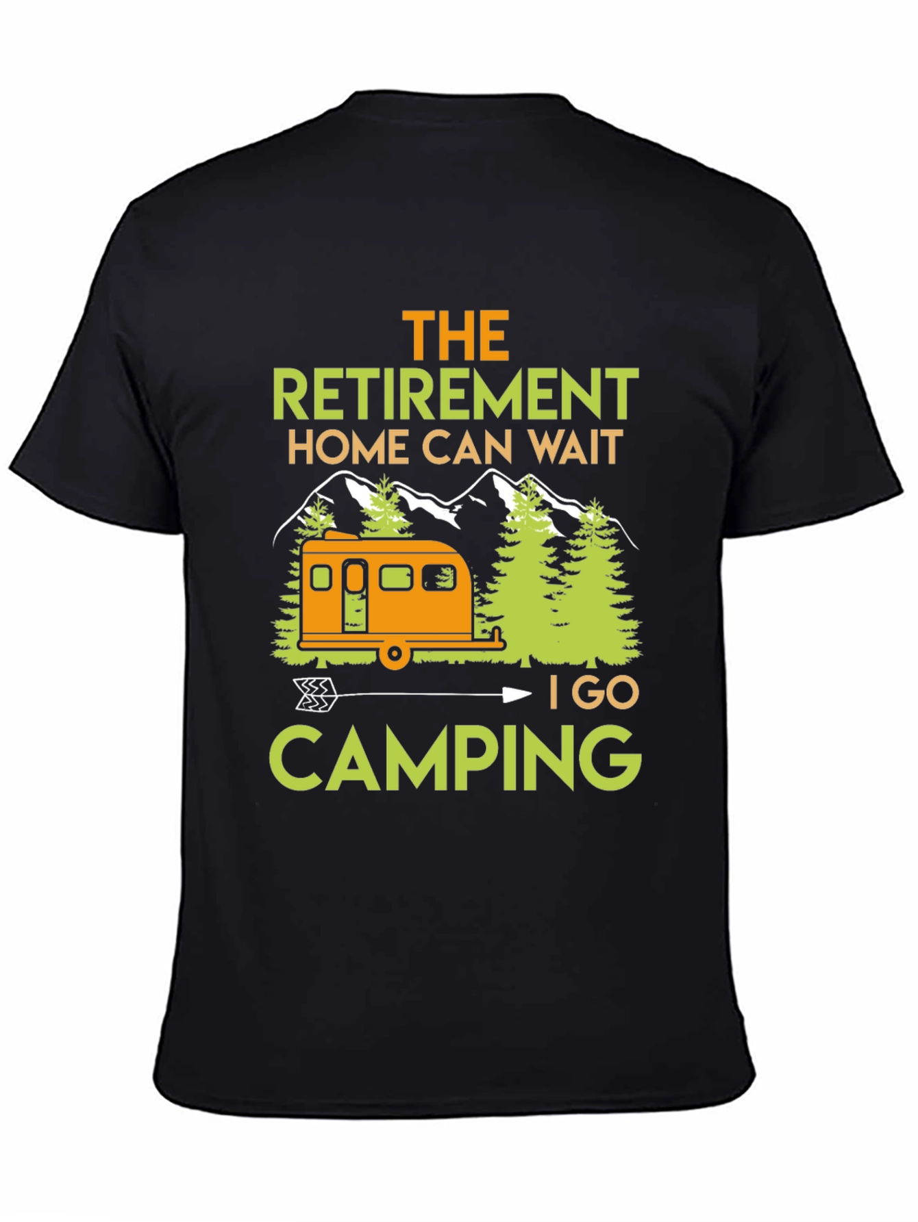 Camping Retirement T-Shirt: Home Can Wait
