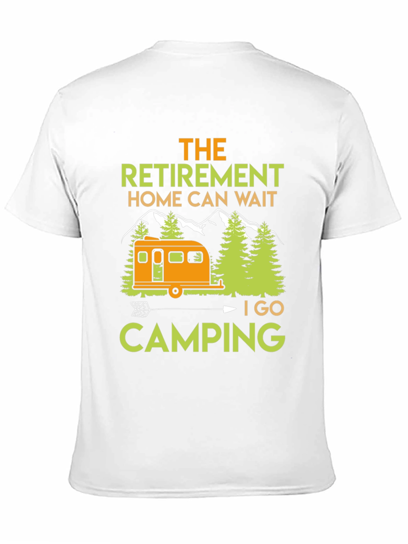 Camping Retirement T-Shirt: Home Can Wait