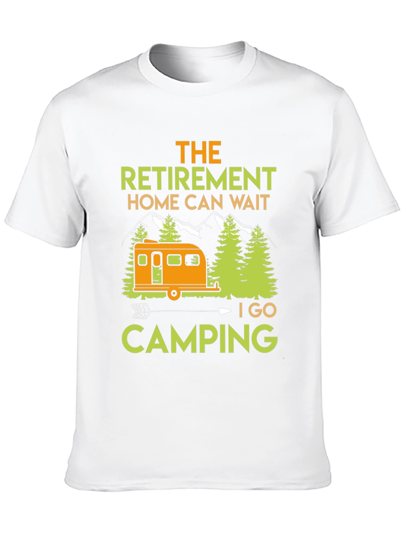 Camping Retirement T-Shirt: Home Can Wait