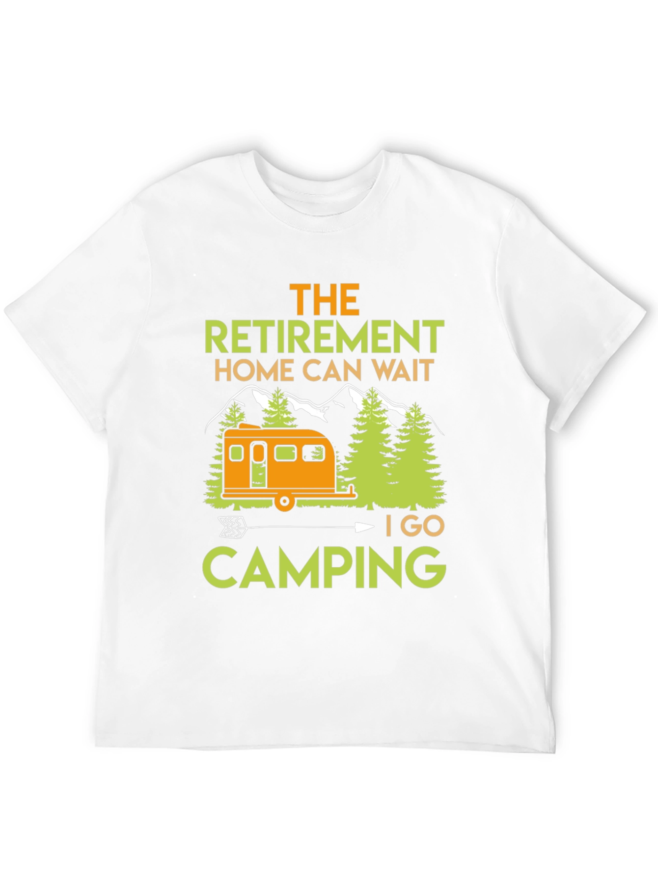Camping Retirement T-Shirt: Home Can Wait