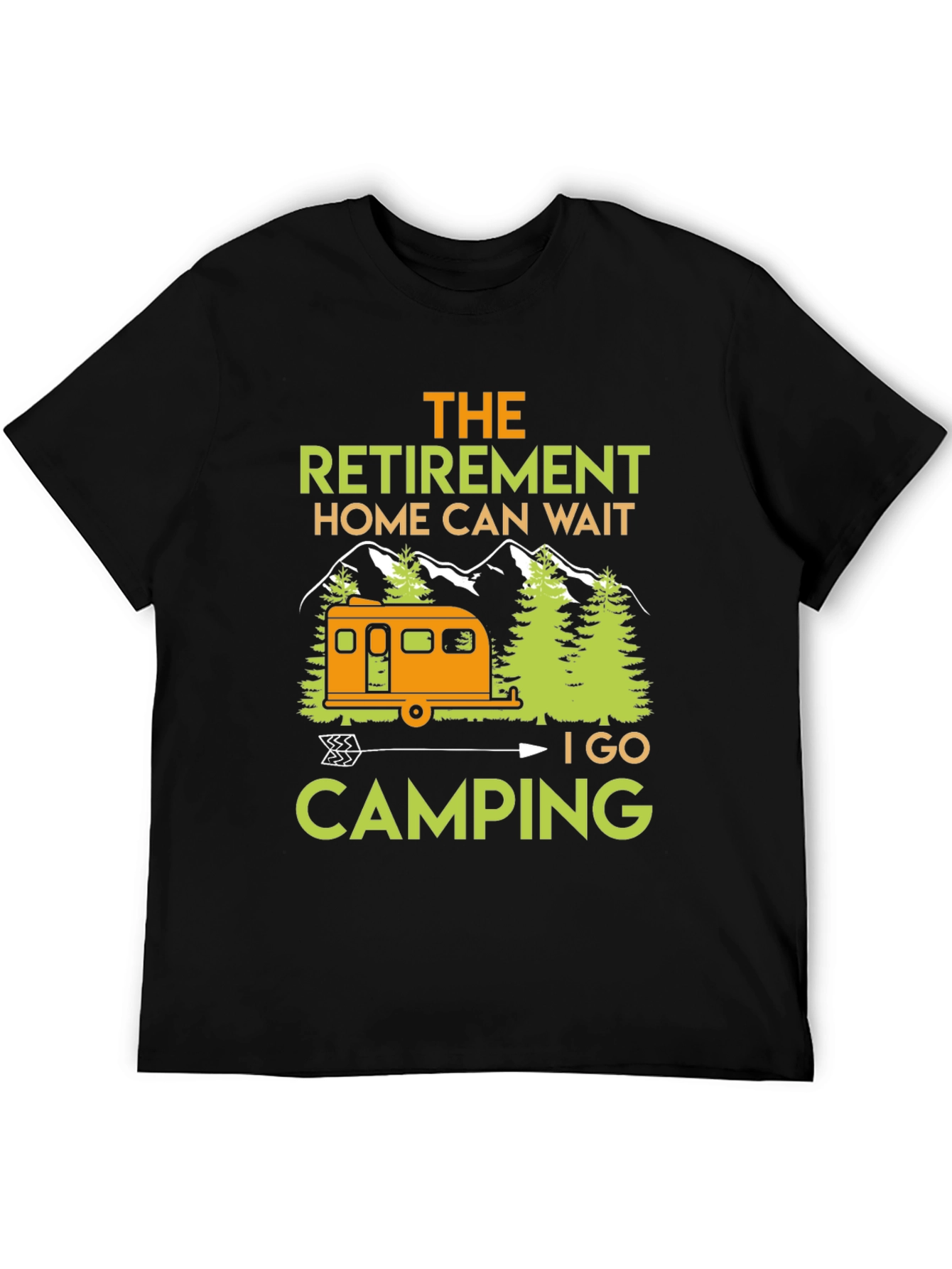 Camping Retirement T-Shirt: Home Can Wait