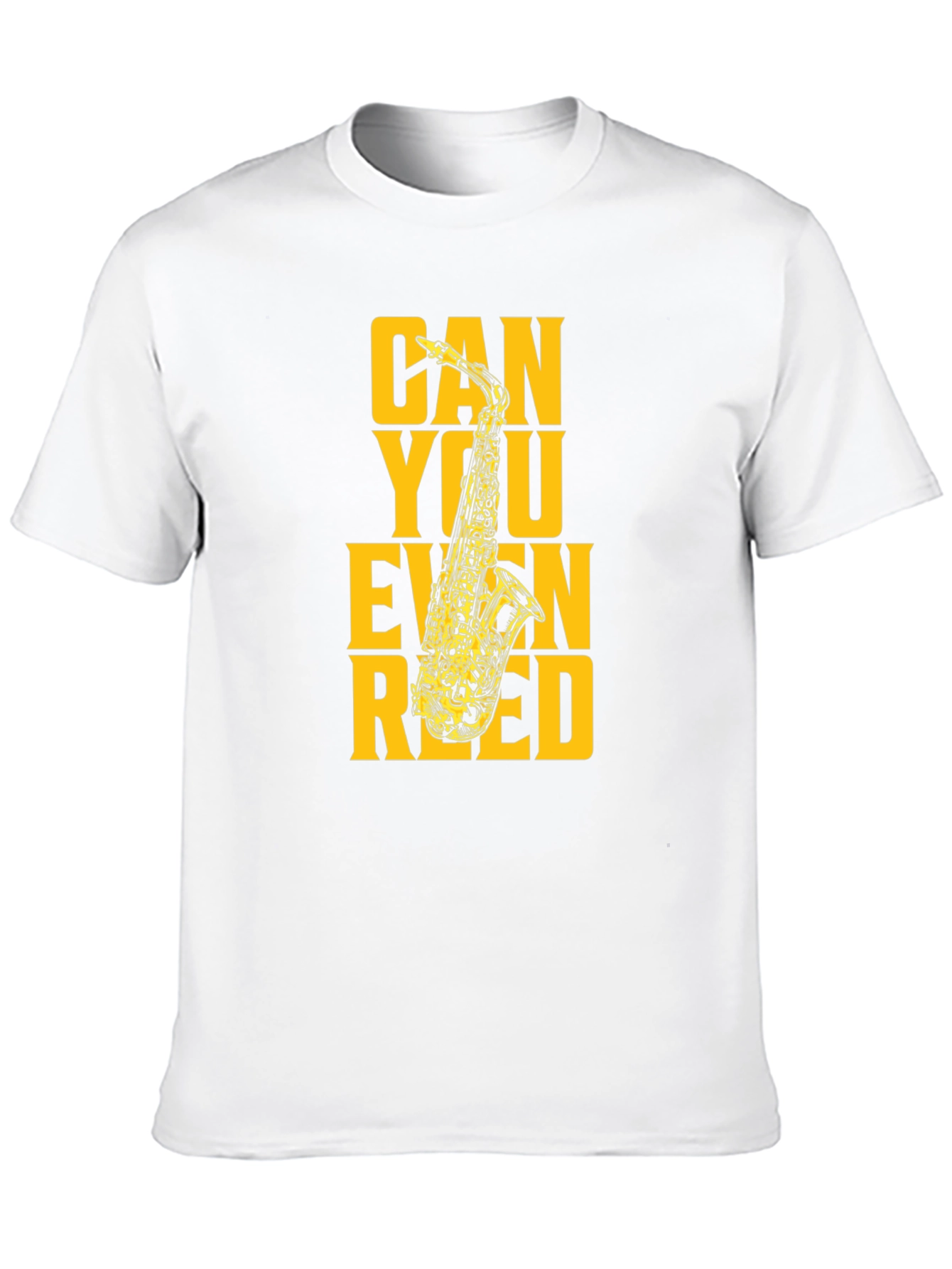 Can You Even Reed? Funny Saxophone Musician T-Shirt