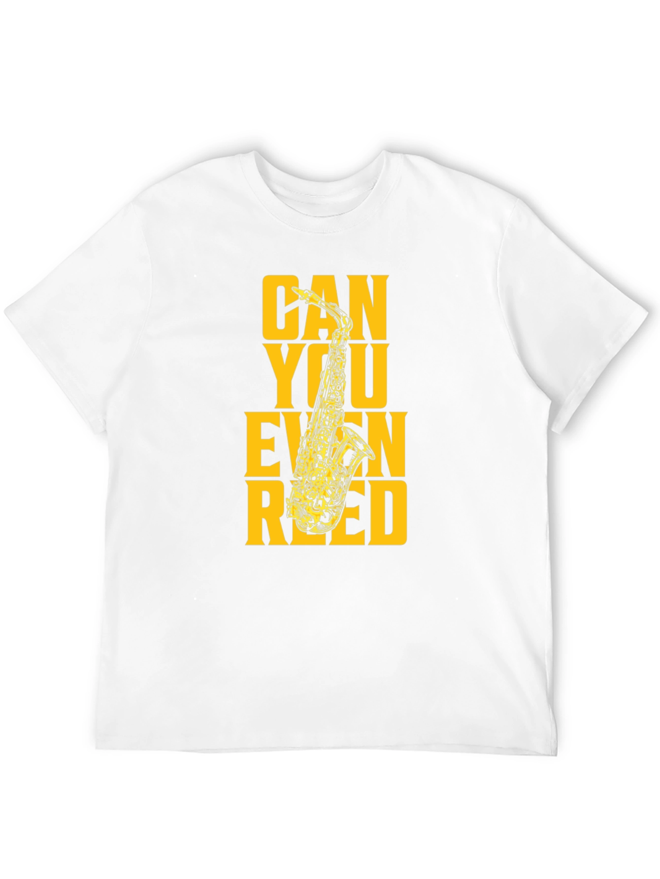 Can You Even Reed? Funny Saxophone Musician T-Shirt