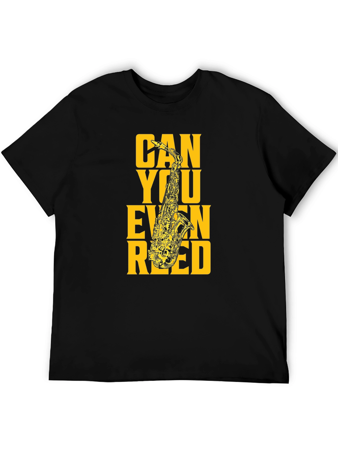 Can You Even Reed? Funny Saxophone Musician T-Shirt