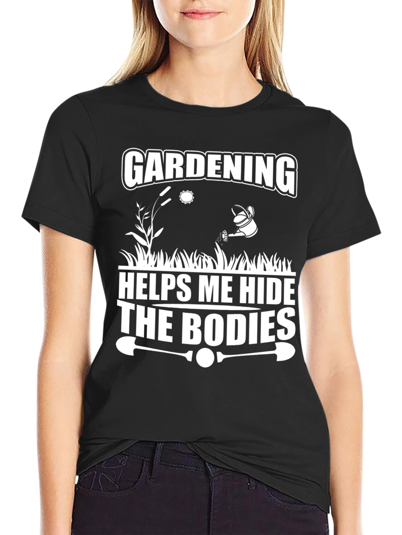 Gardening Helps Me Hide The Bodies T-Shirt