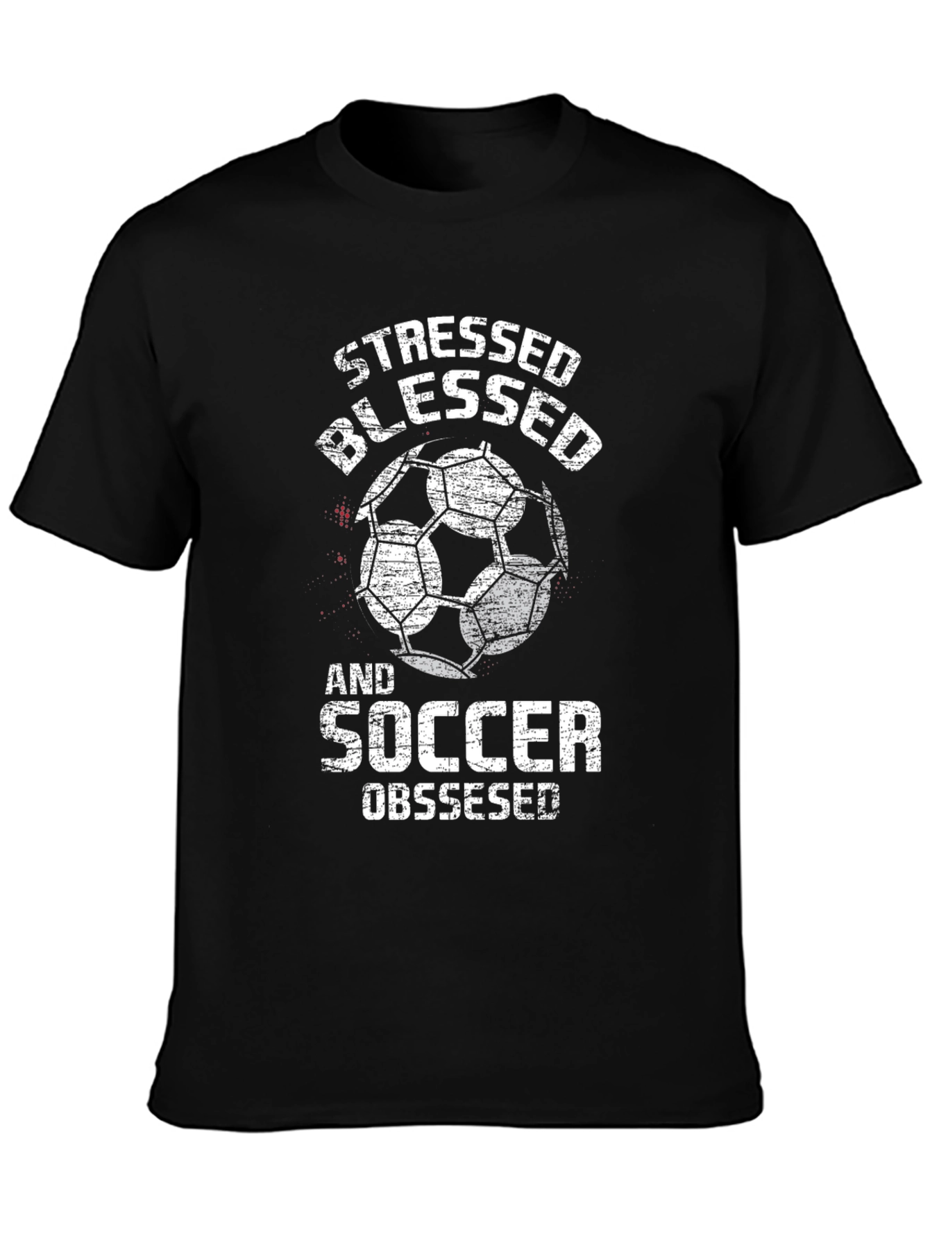 Stressed Blessed and Soccer Obsessed T-Shirt