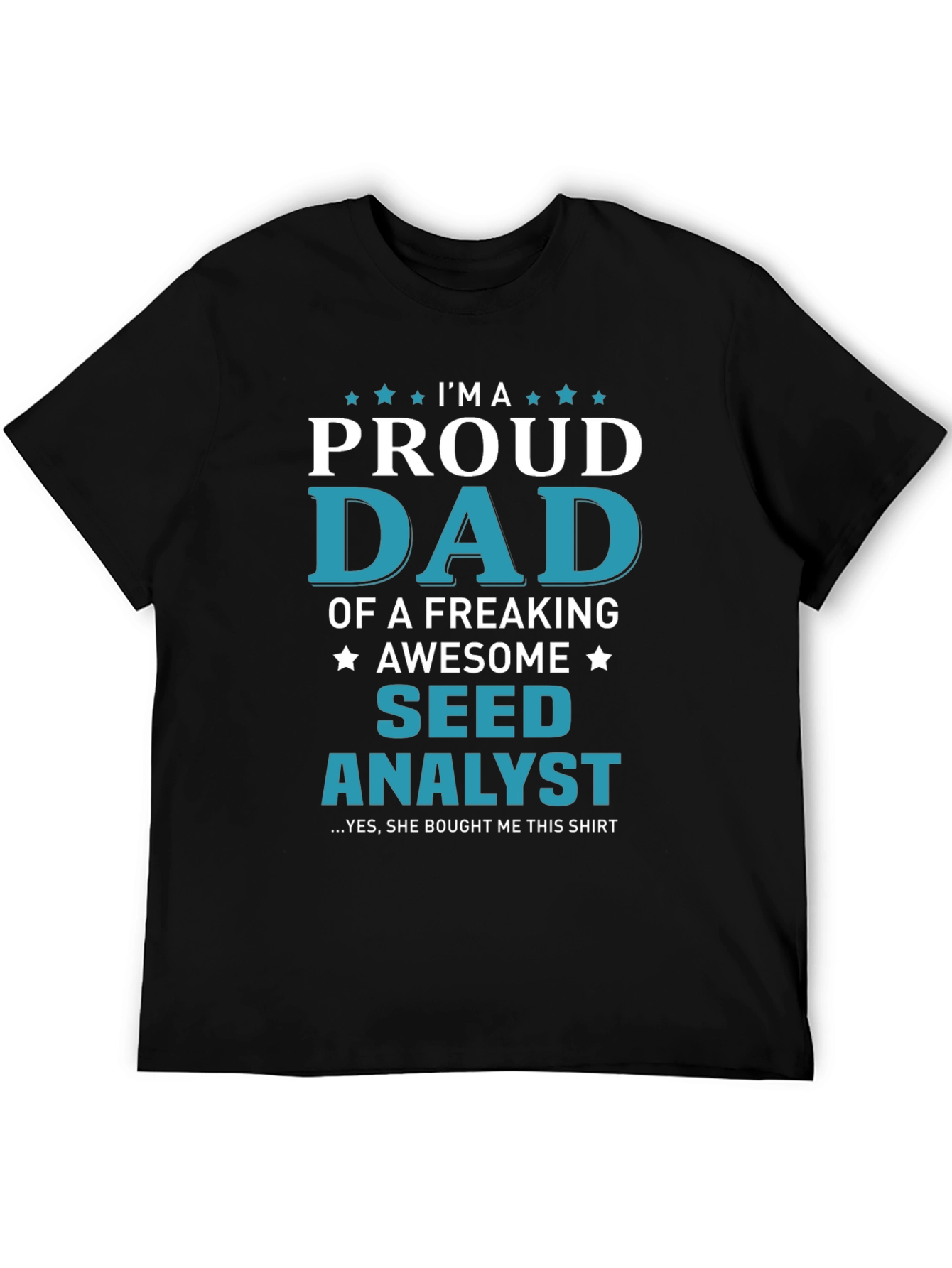Proud Dad of a Seed Analyst T-Shirt