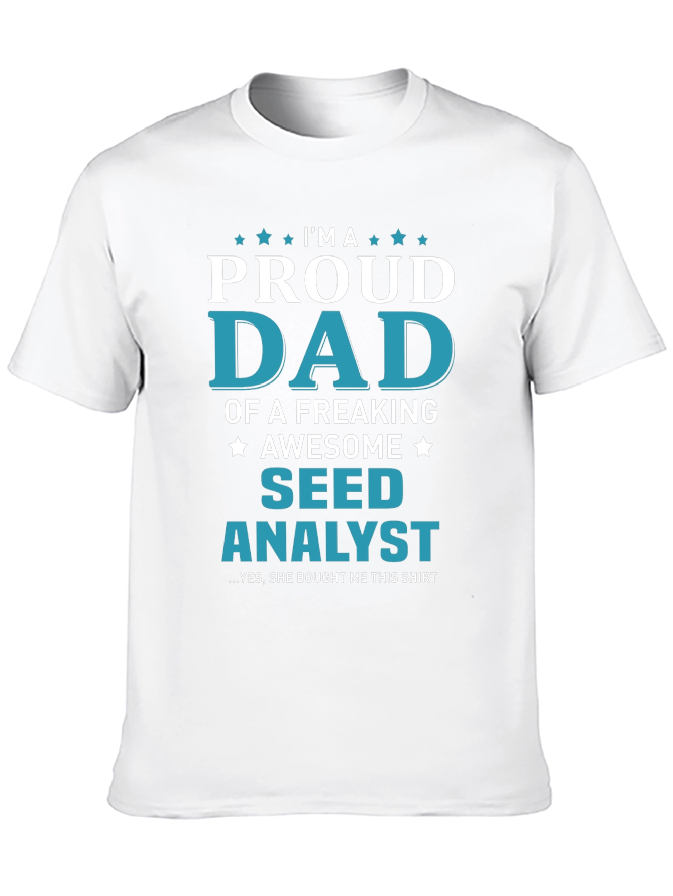 Proud Dad of a Seed Analyst T-Shirt