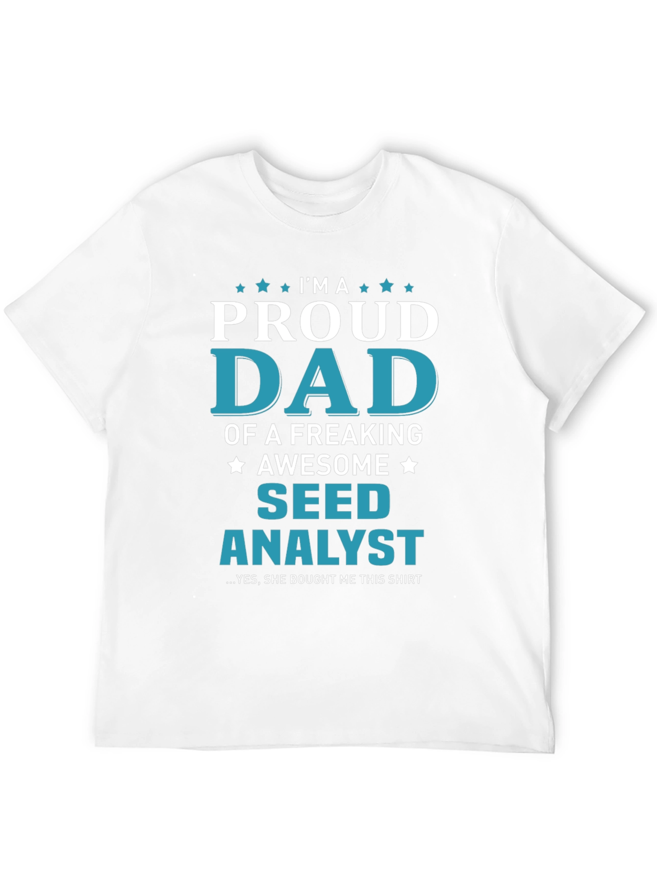 Proud Dad of a Seed Analyst T-Shirt