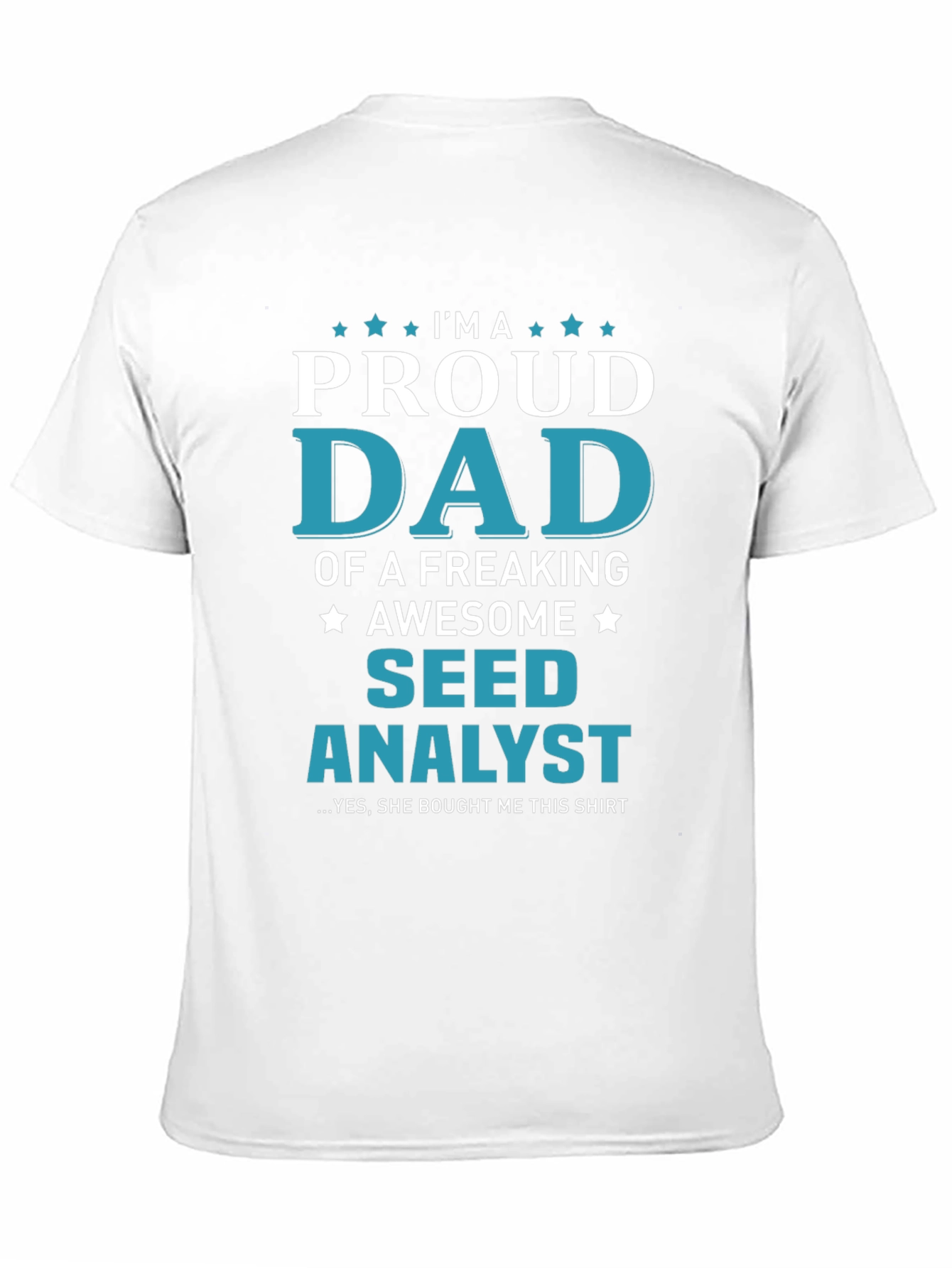Proud Dad of a Seed Analyst T-Shirt