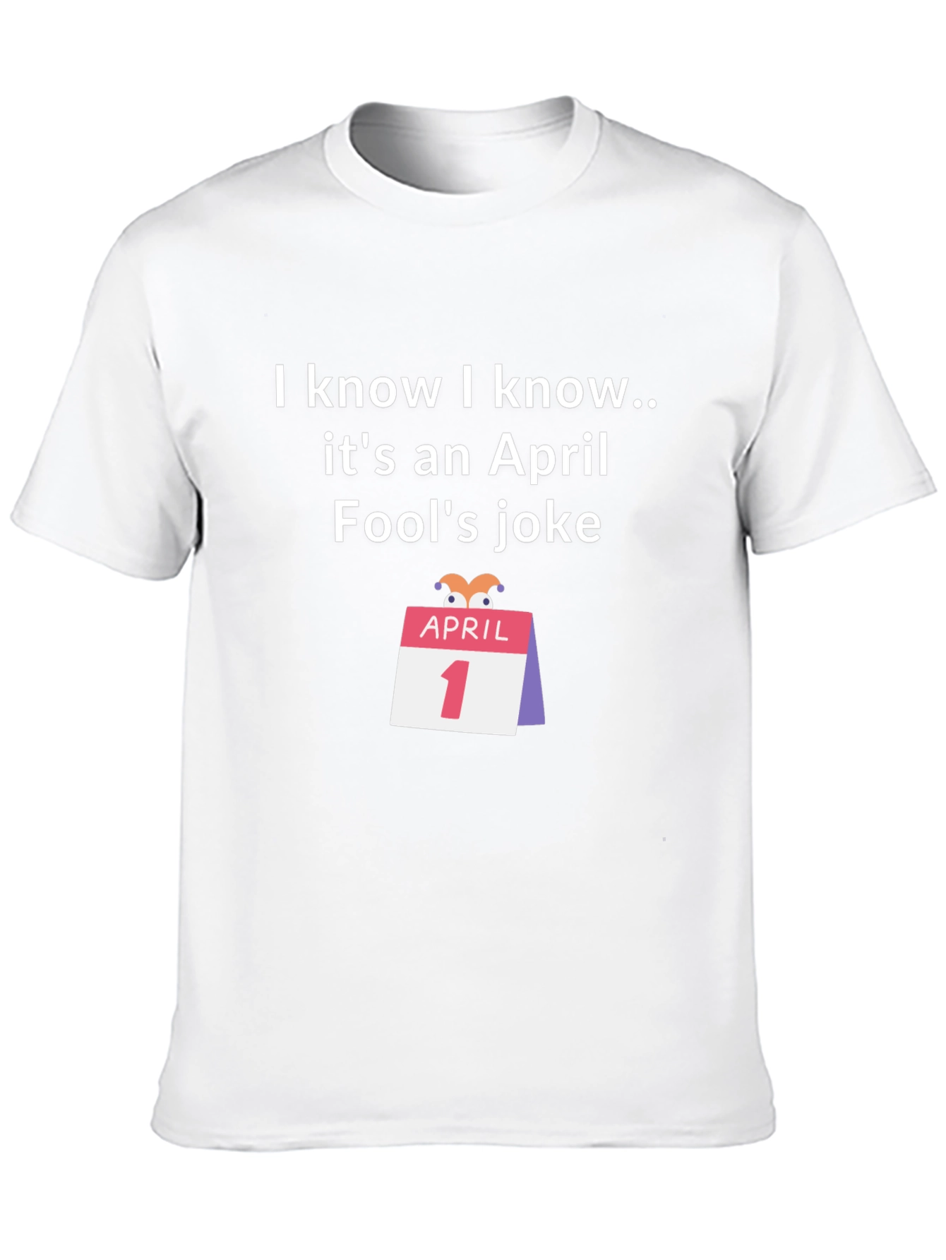 April Fools Joke T-Shirt