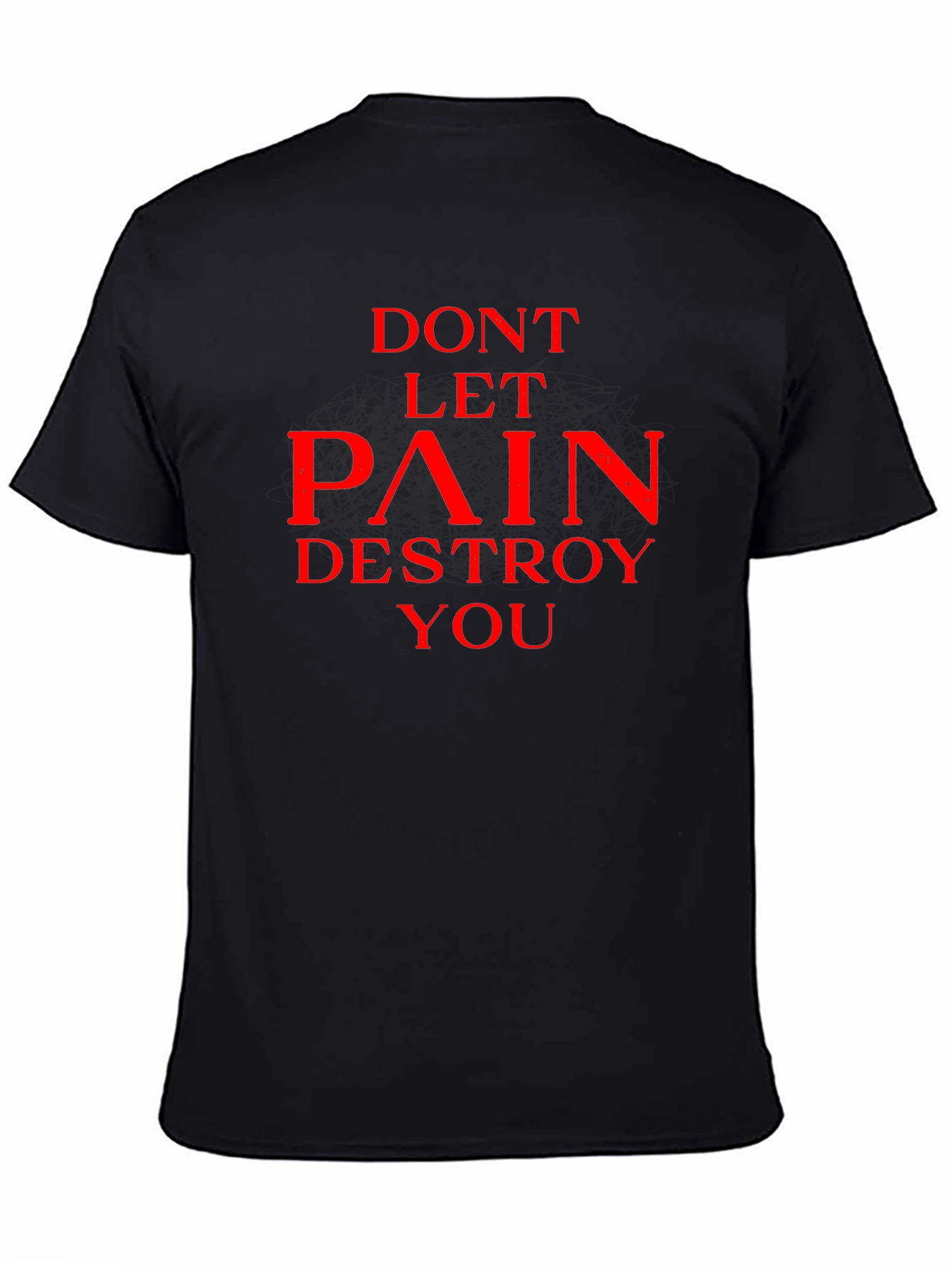 Dont Let Pain Destroy You Black T-Shirt