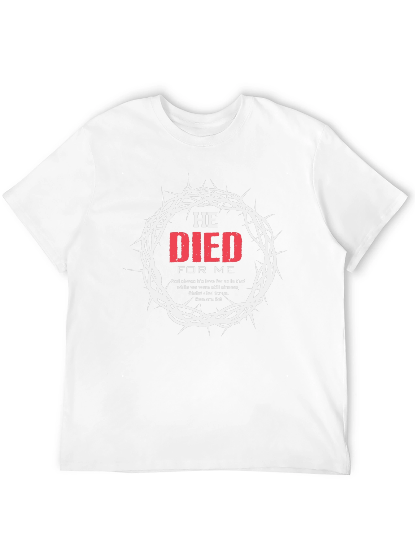 He Died For Me Graphic T-Shirt