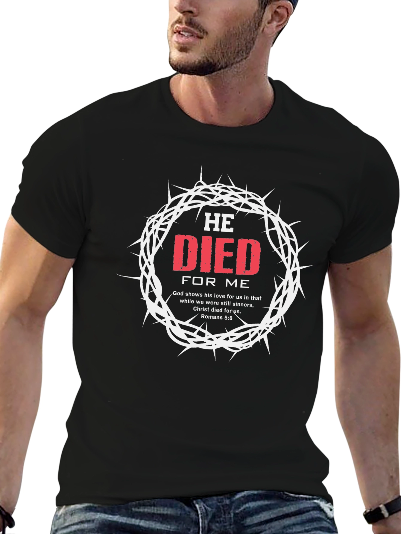He Died For Me Graphic T-Shirt