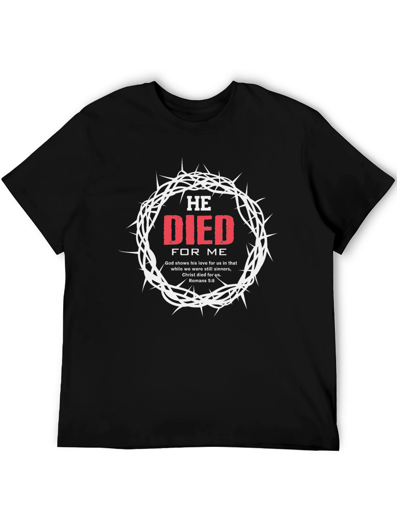 He Died For Me Graphic T-Shirt