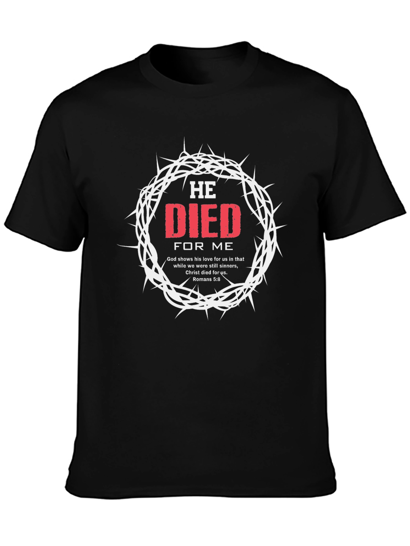 He Died For Me Graphic T-Shirt
