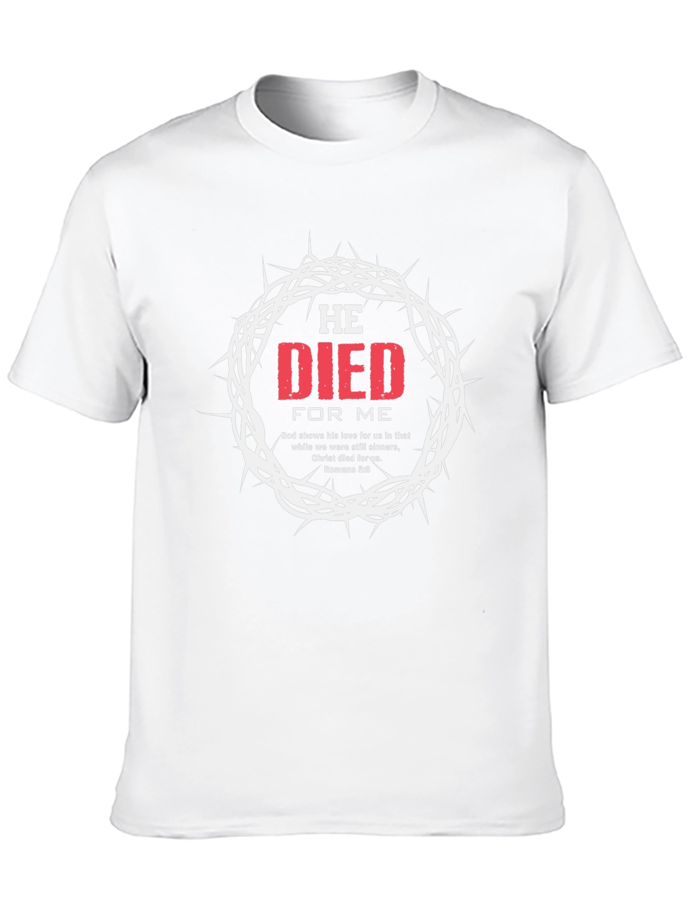 He Died For Me Graphic T-Shirt