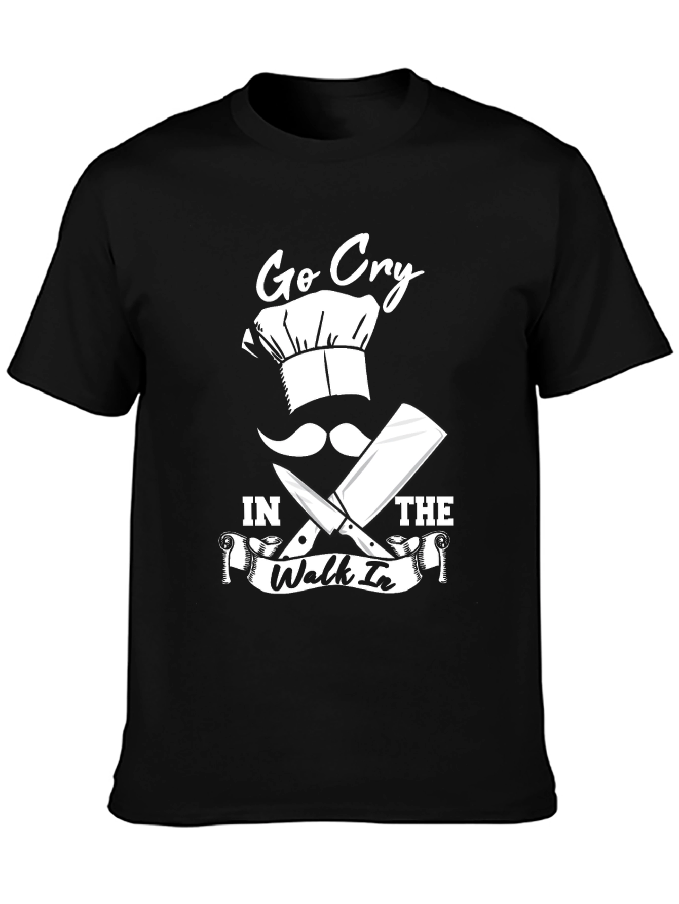 Go Cry in the Walk-in Chef Humor T-Shirt