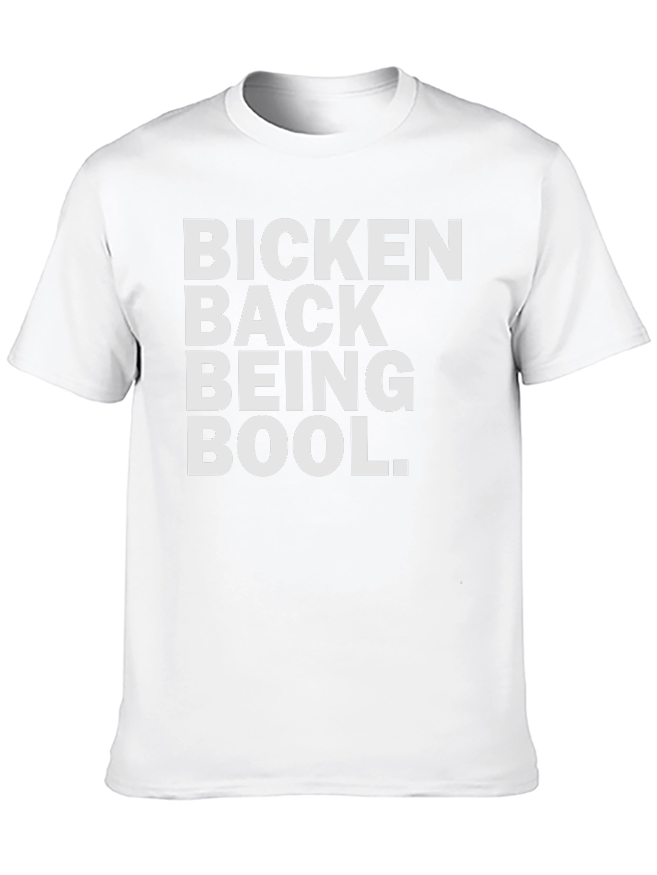 Bicken Back Being Bool T-Shirt