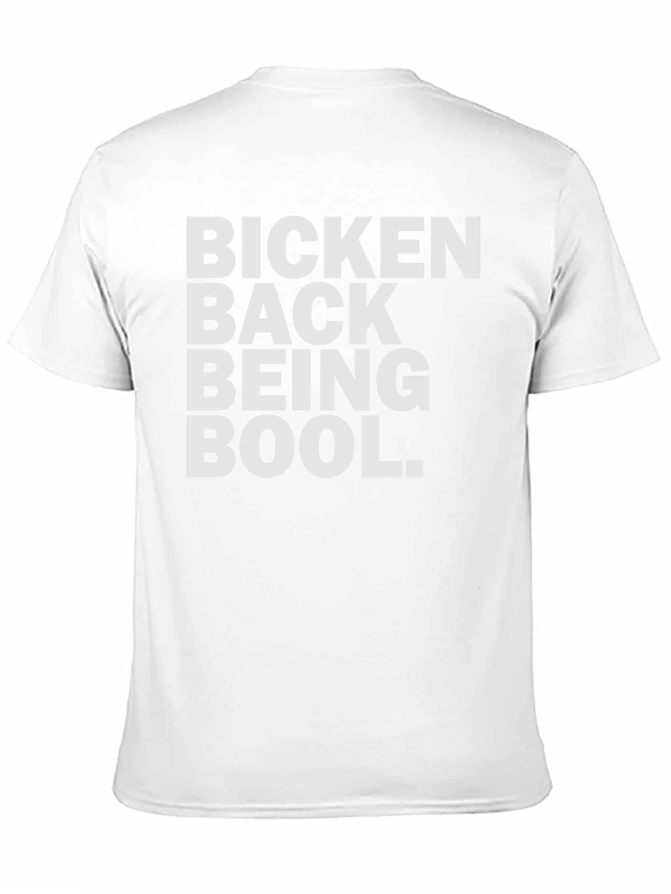 Bicken Back Being Bool T-Shirt