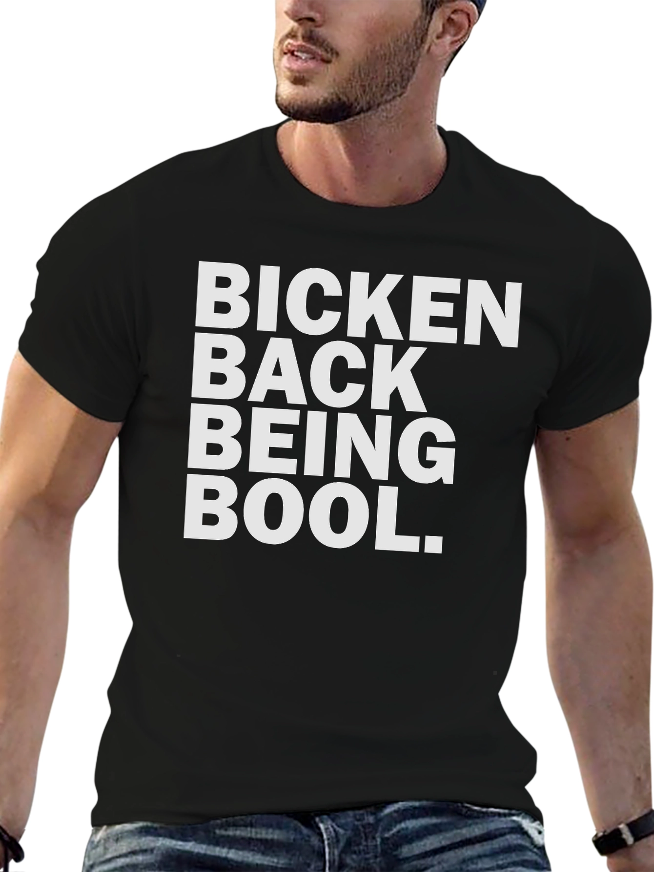 Bicken Back Being Bool T-Shirt