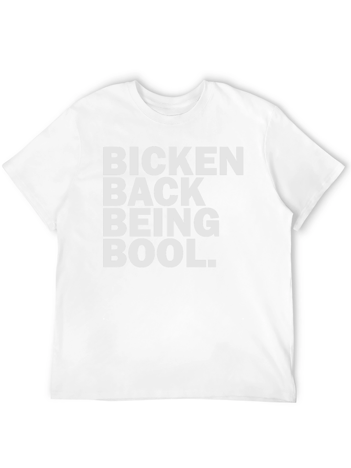 Bicken Back Being Bool T-Shirt