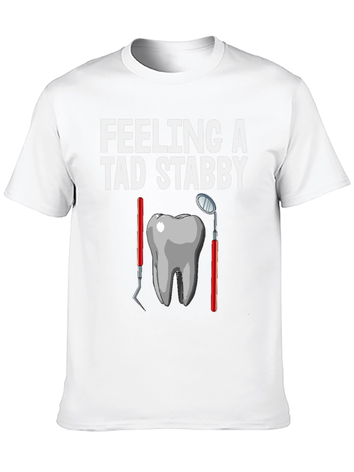 Feeling a Tad Stabby Dentist T-Shirt