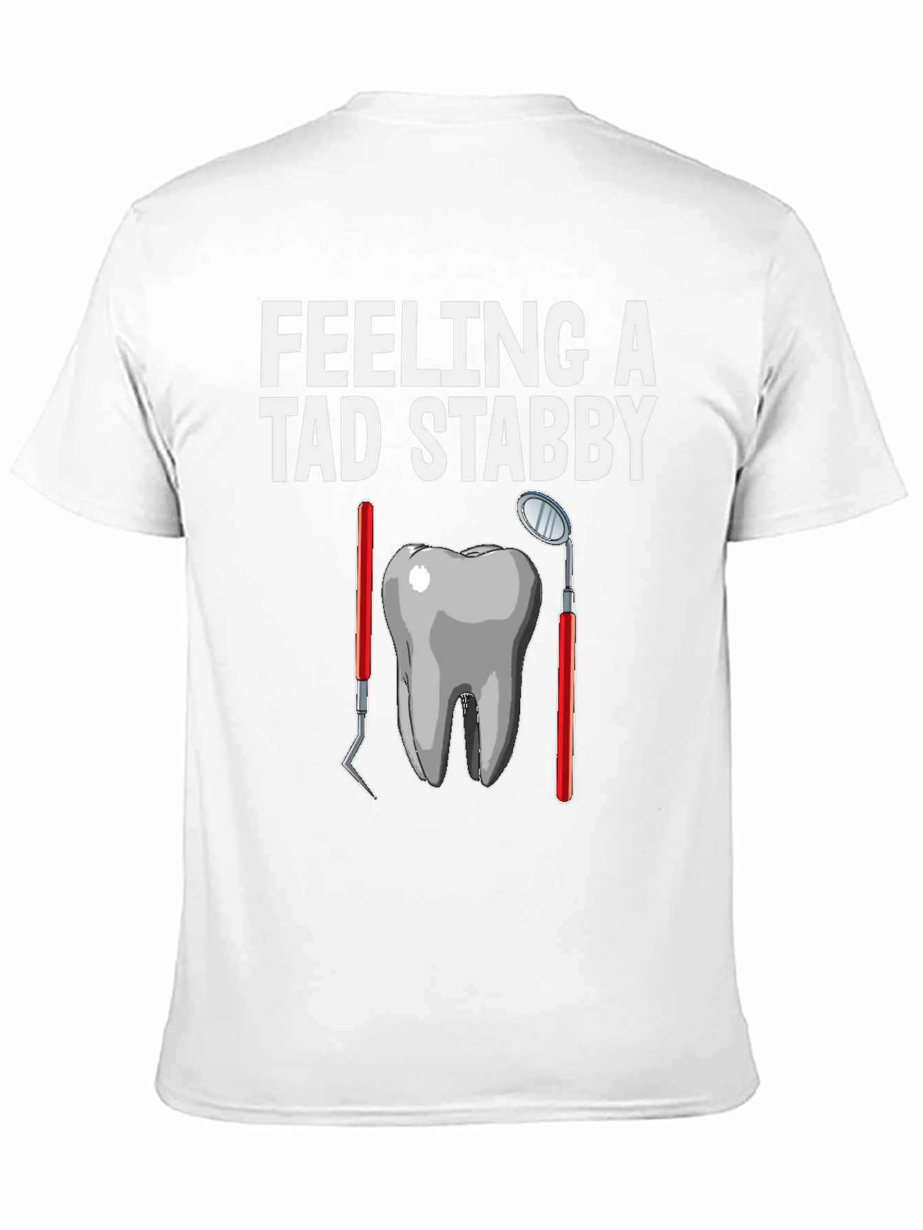 Feeling a Tad Stabby Dentist T-Shirt