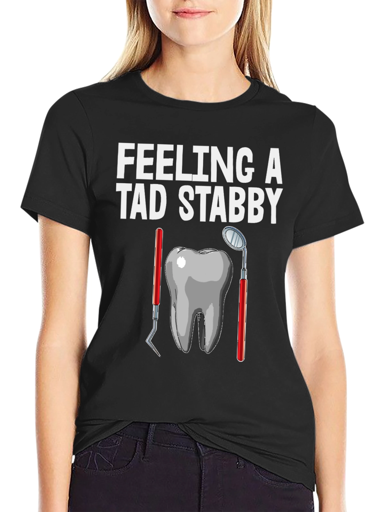 Feeling a Tad Stabby Dentist T-Shirt