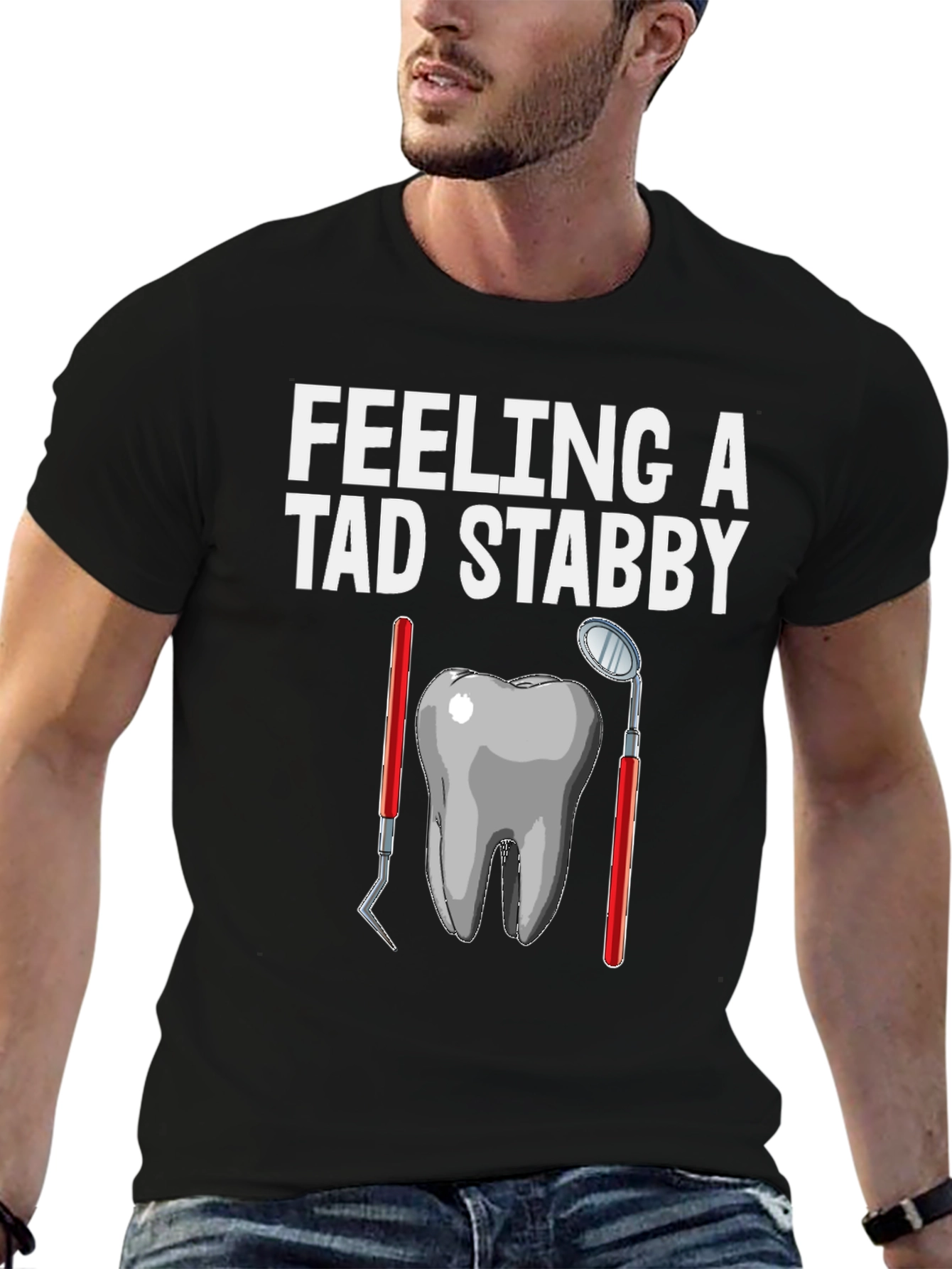Feeling a Tad Stabby Dentist T-Shirt