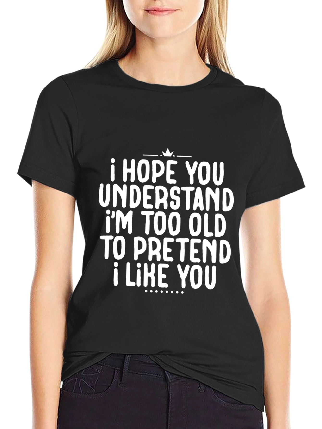 Funny Sarcastic Black T-Shirt - I Hope You Understand