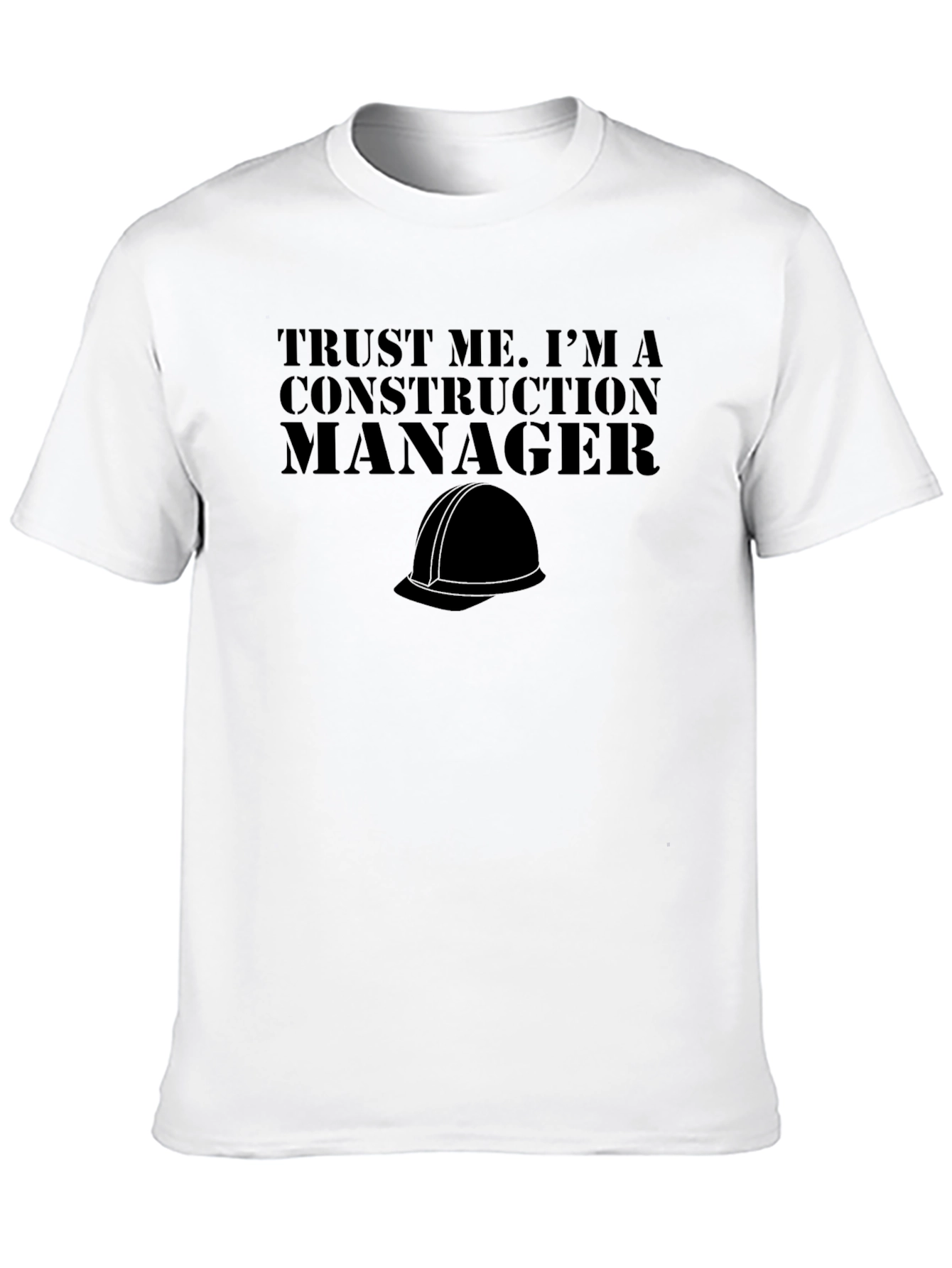 Construction Manager T-Shirt - Trust Me Tee