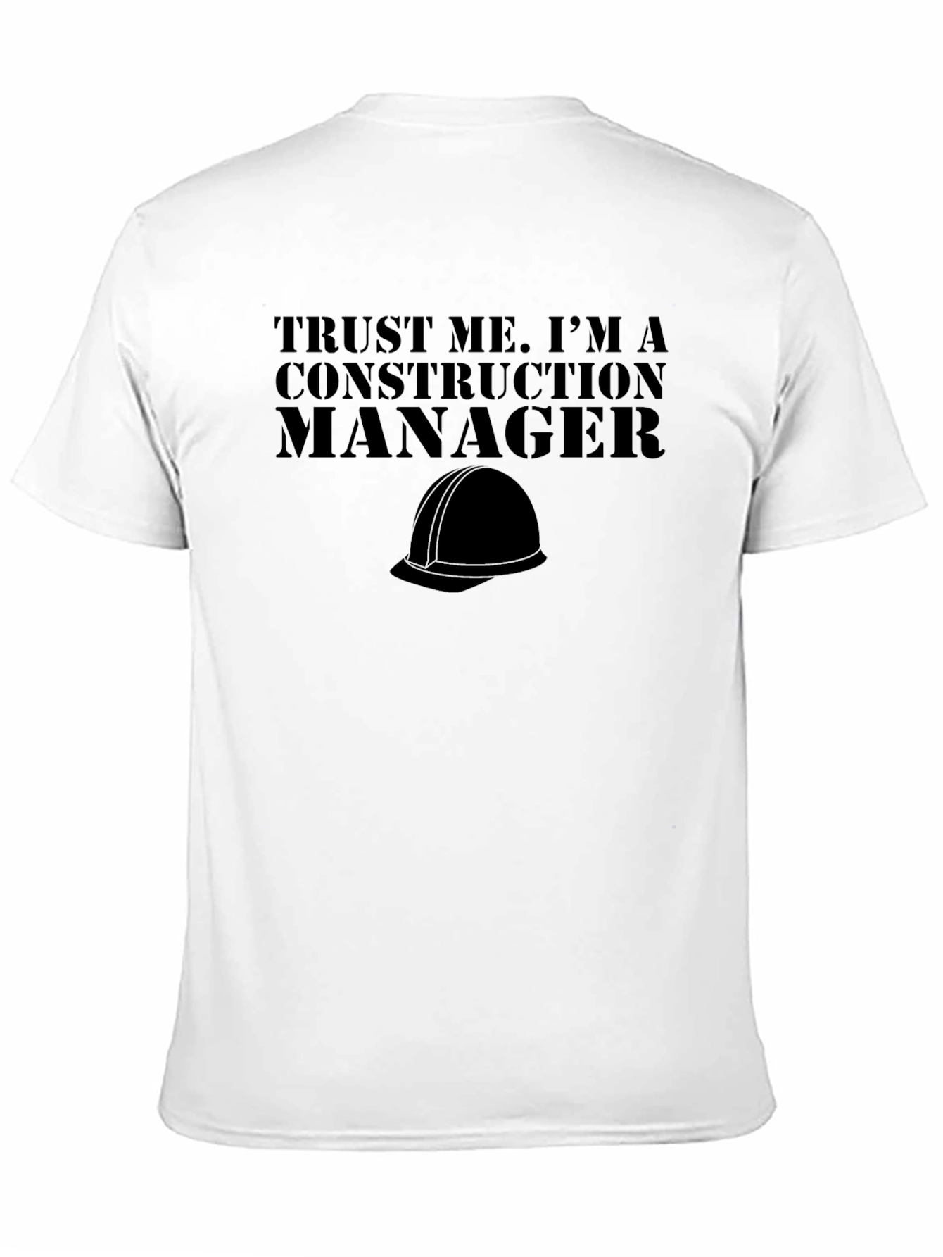 Construction Manager T-Shirt - Trust Me Tee