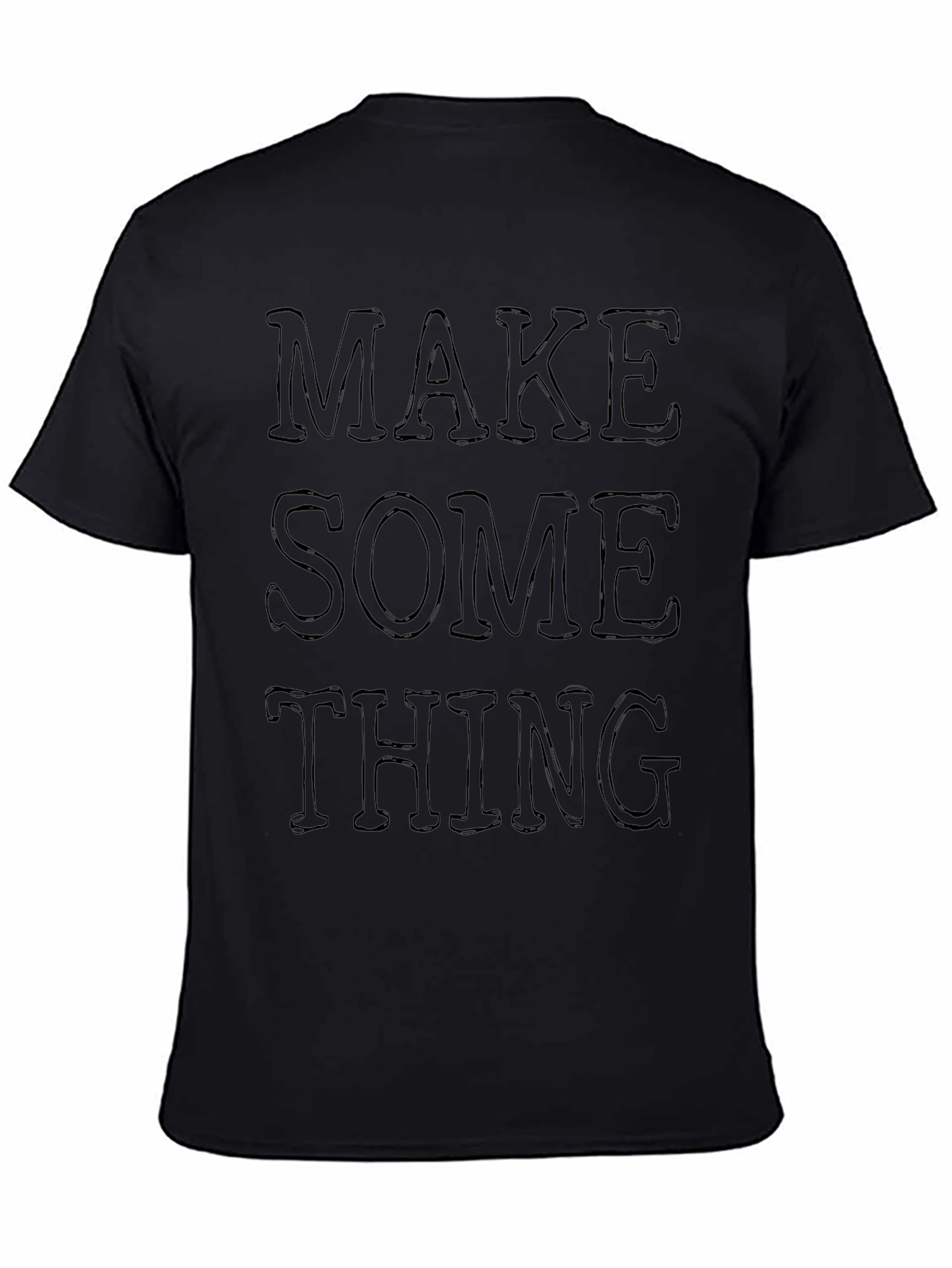Make Something T-Shirt - Graphic Tee